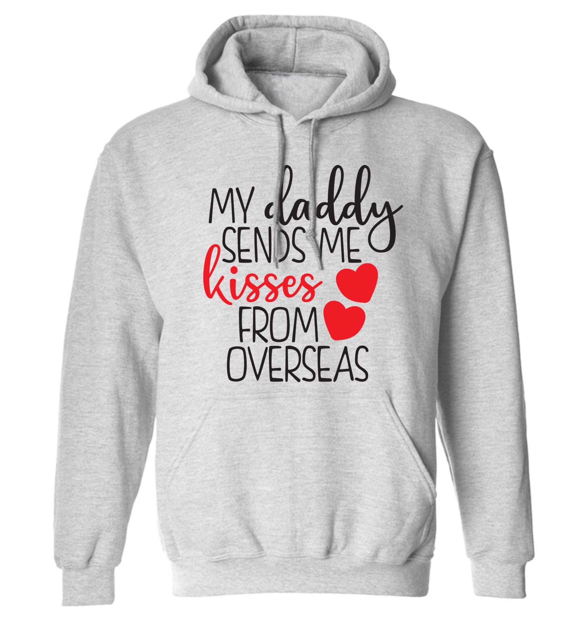 My daddy sends me kisses from overseas adults unisex grey hoodie 2XL