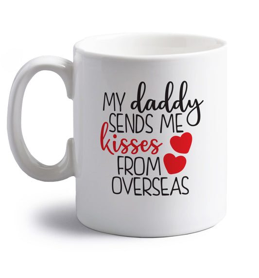 My daddy sends me kisses from overseas right handed white ceramic mug 
