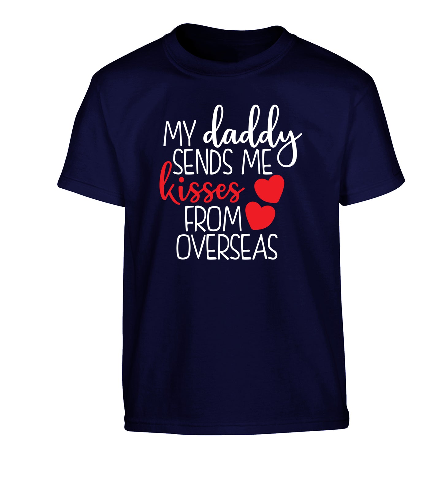 My daddy sends me kisses from overseas Children's navy Tshirt 12-13 Years