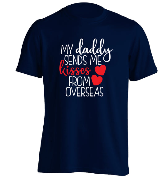 My daddy sends me kisses from overseas adults unisex navy Tshirt 2XL