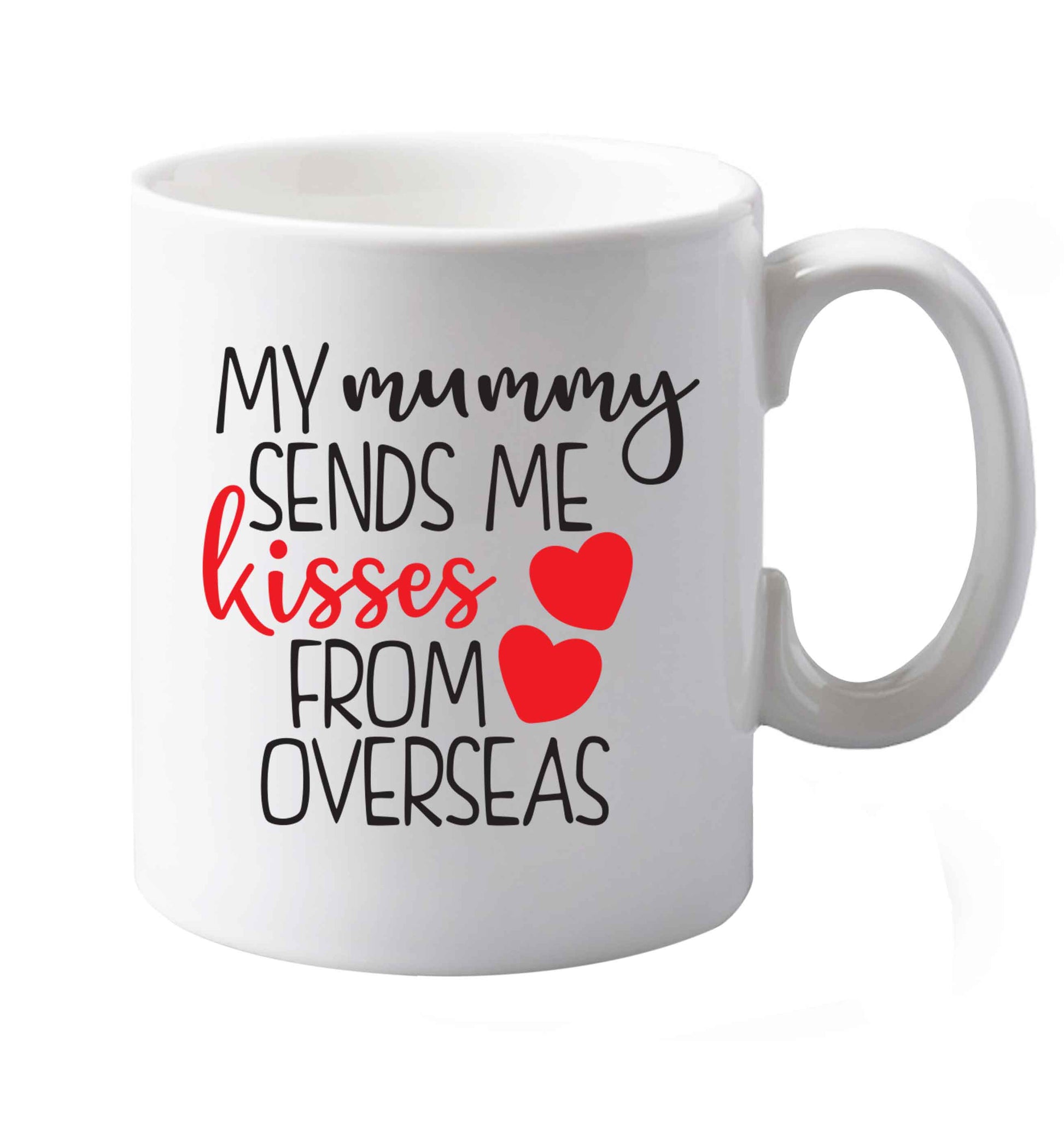 10 oz My mummy sends me kisses from overseas ceramic mug both sides