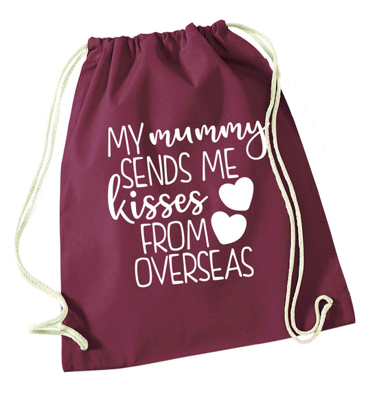 My mummy sends me kisses from overseas maroon drawstring bag
