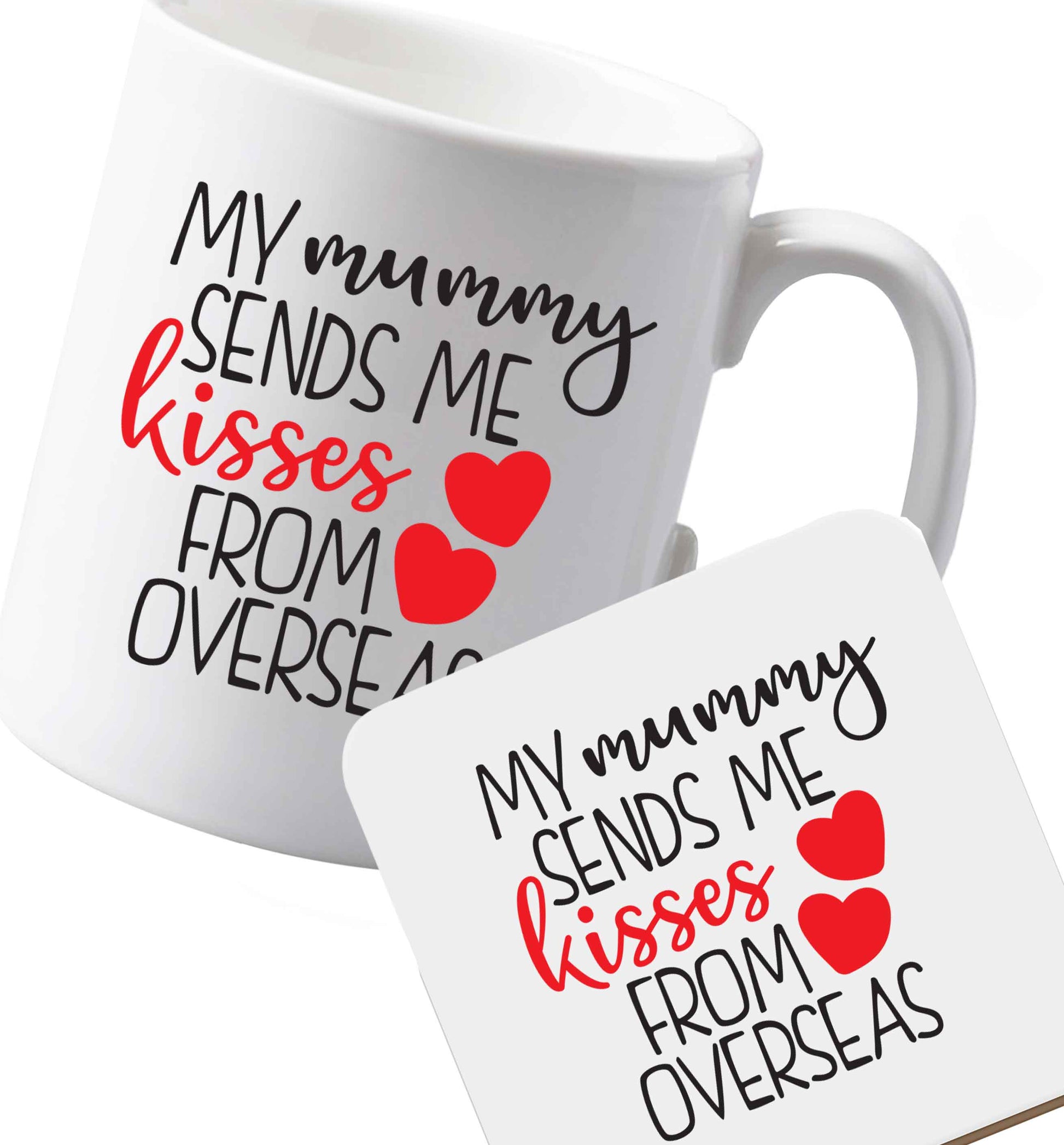 10 oz Ceramic mug and coaster My mummy sends me kisses from overseas both sides