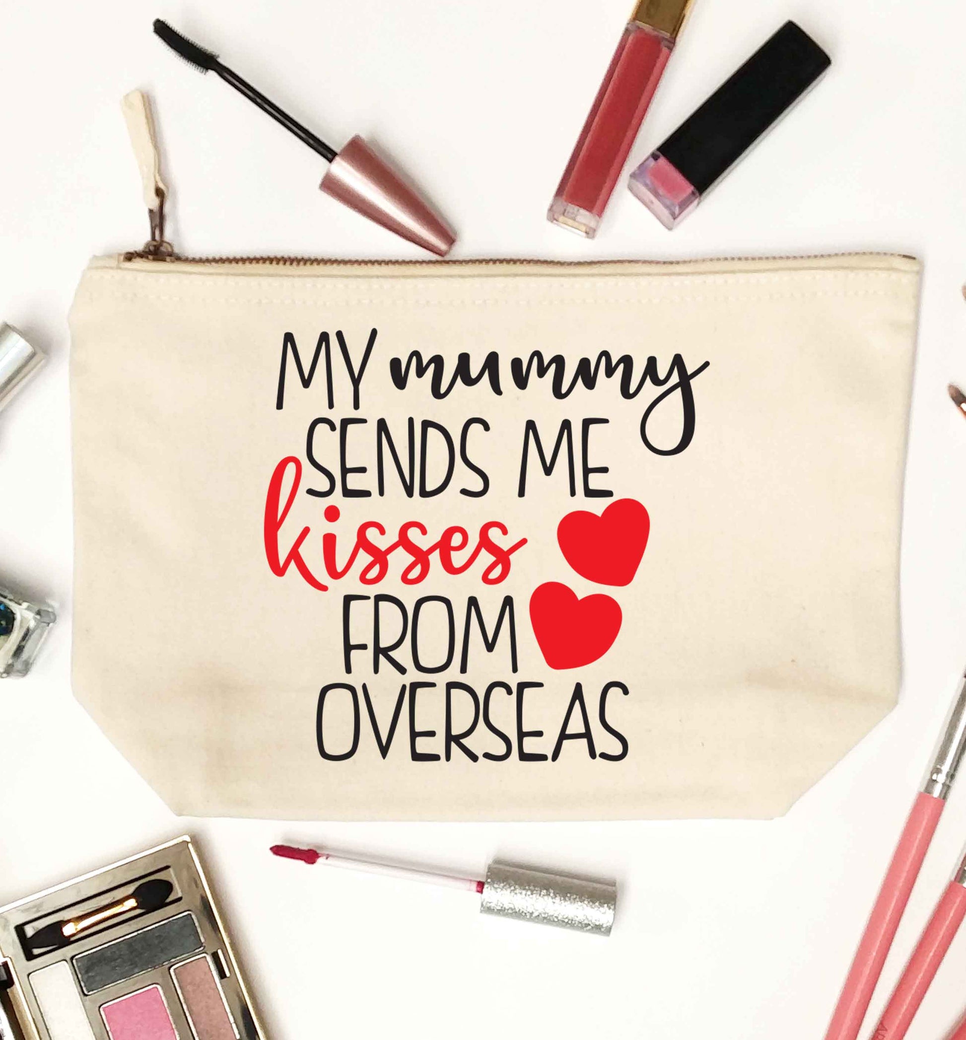 My mummy sends me kisses from overseas natural makeup bag