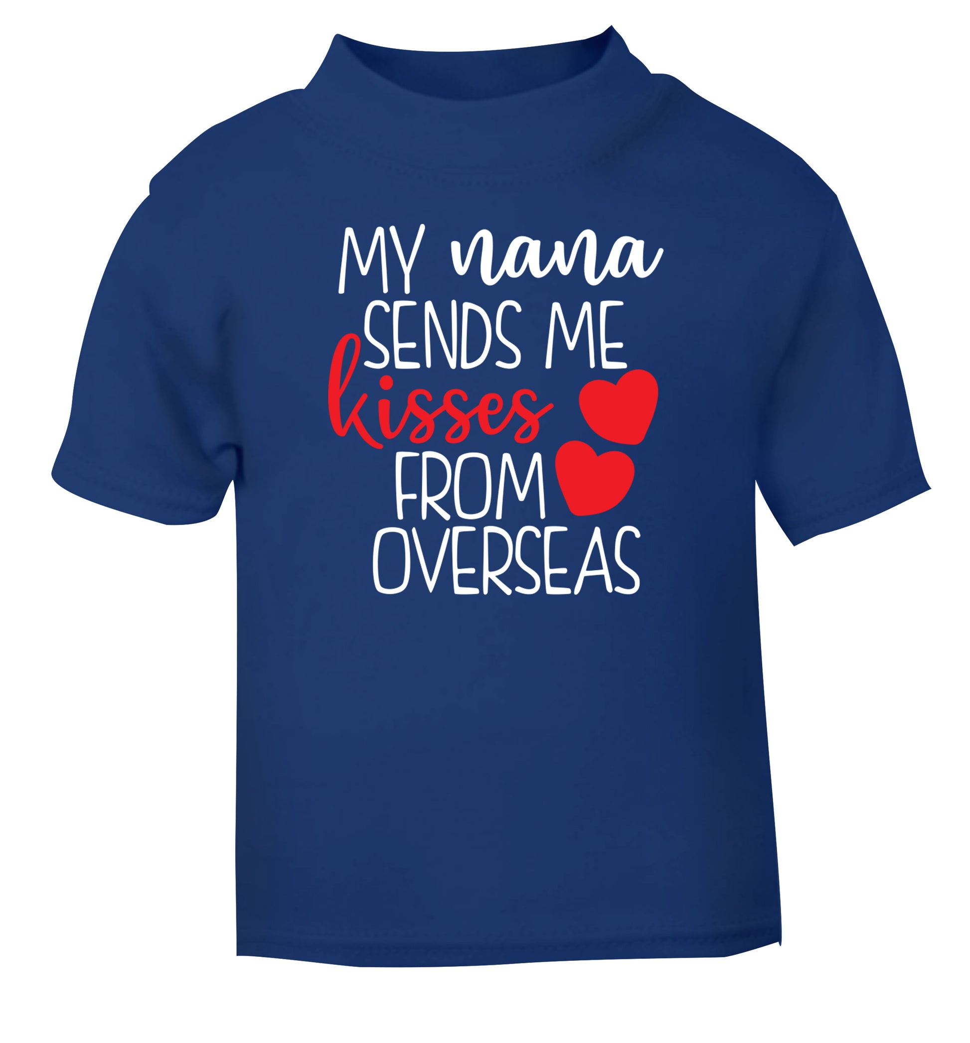My nana sends me kisses from overseas blue Baby Toddler Tshirt 2 Years