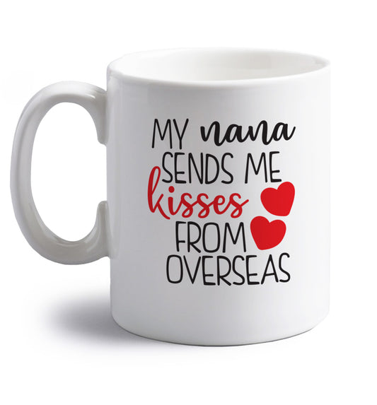 My nana sends me kisses from overseas right handed white ceramic mug 