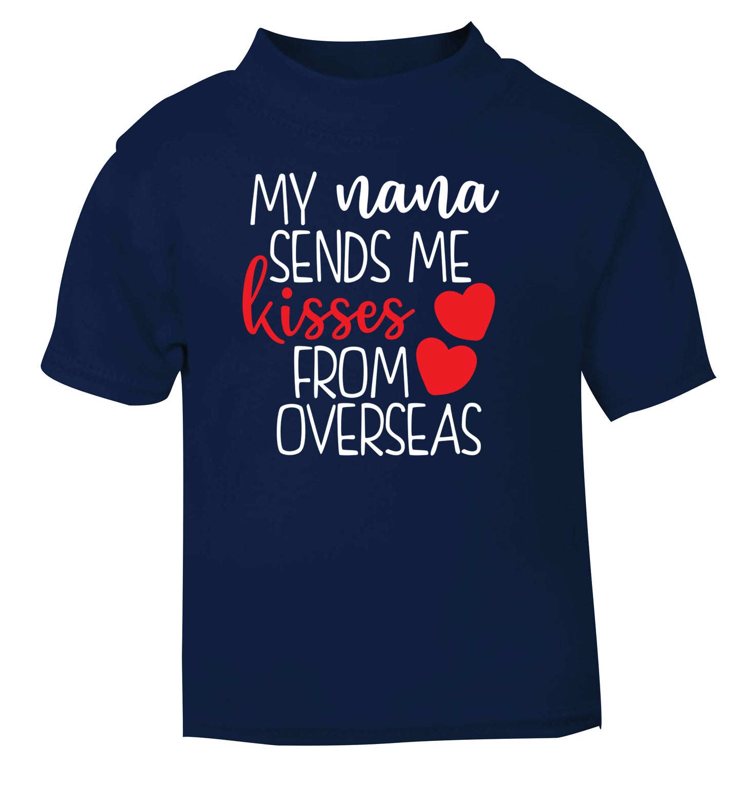 My nana sends me kisses from overseas navy Baby Toddler Tshirt 2 Years