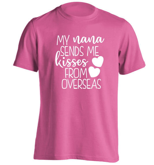 My nana sends me kisses from overseas adults unisex pink Tshirt 2XL