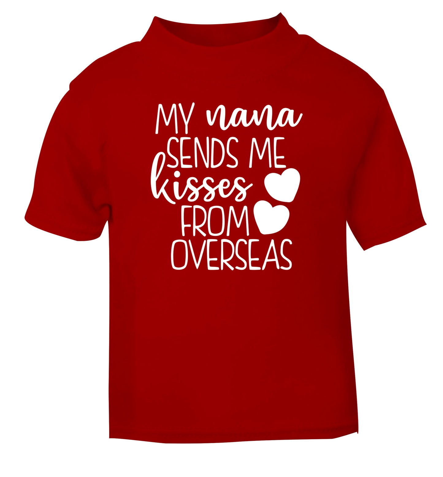 My nana sends me kisses from overseas red Baby Toddler Tshirt 2 Years