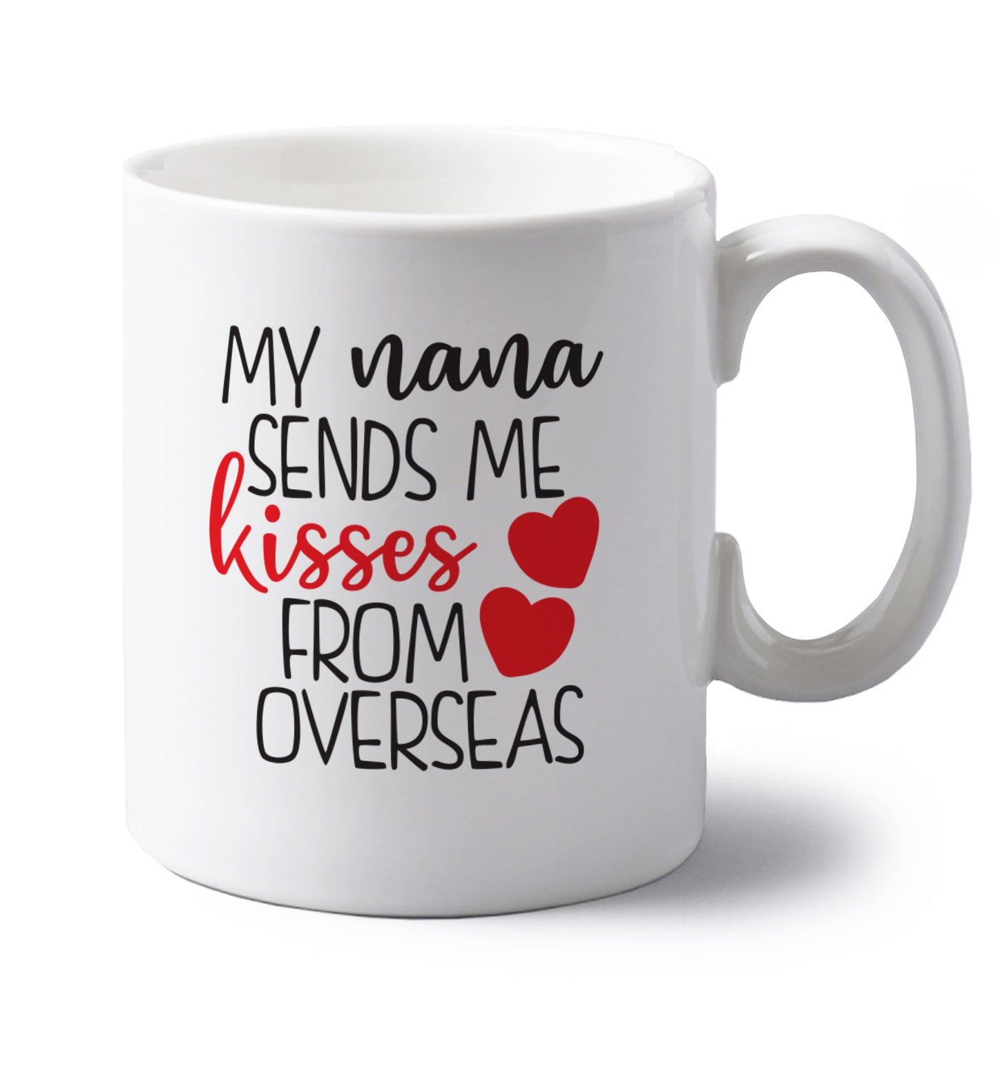 My nana sends me kisses from overseas left handed white ceramic mug 