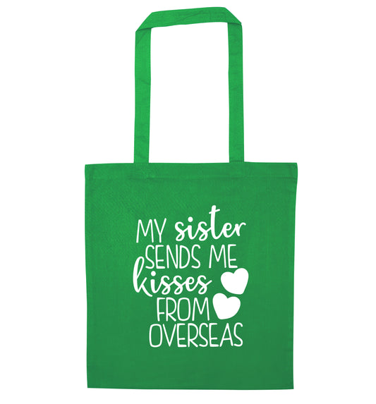 My sister sends me kisses from overseas green tote bag