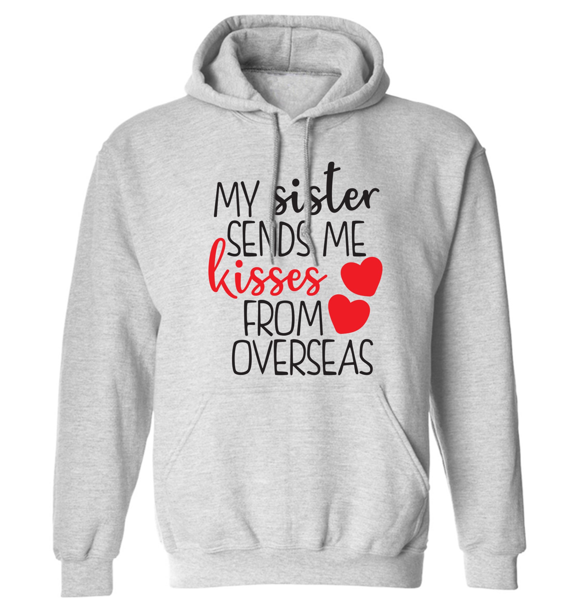 My sister sends me kisses from overseas adults unisex grey hoodie 2XL