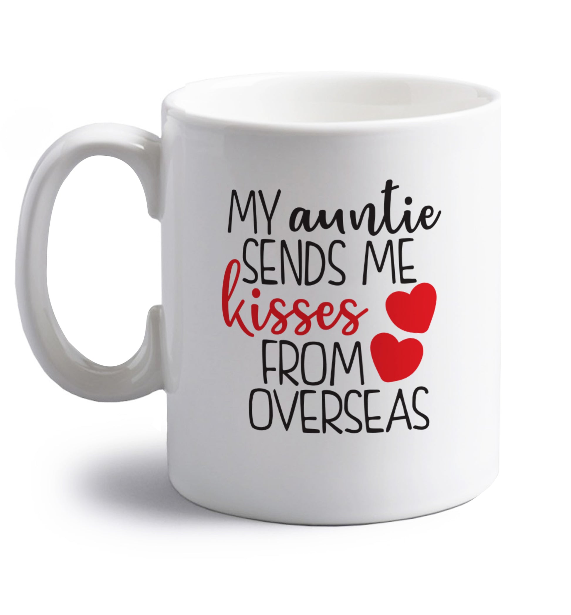 My auntie sends me kisses from overseas right handed white ceramic mug 