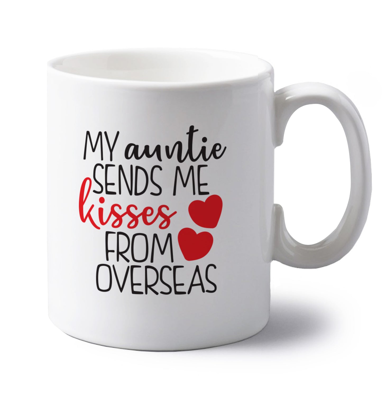 My auntie sends me kisses from overseas left handed white ceramic mug 