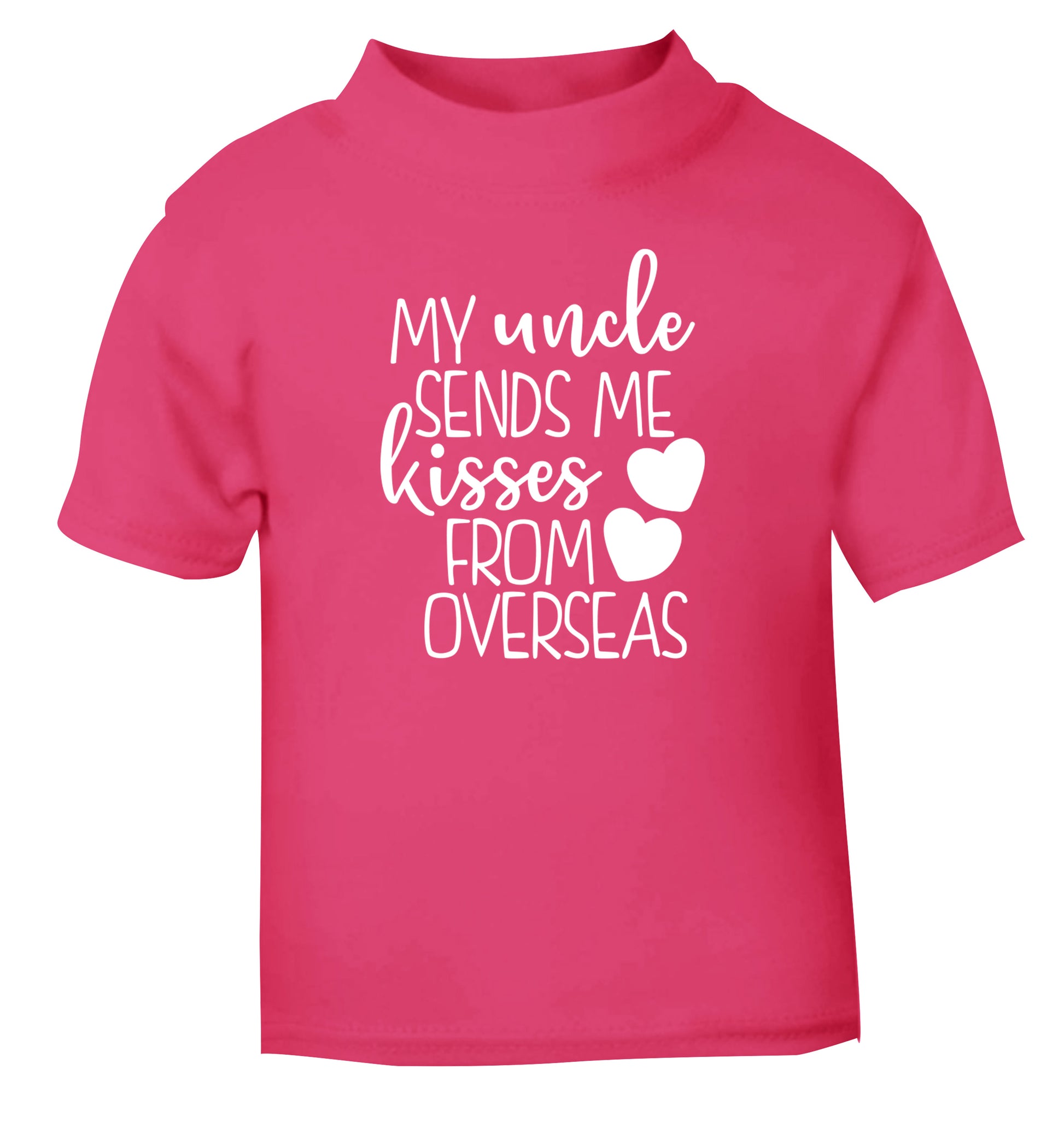 My uncle sends me kisses from overseas pink Baby Toddler Tshirt 2 Years