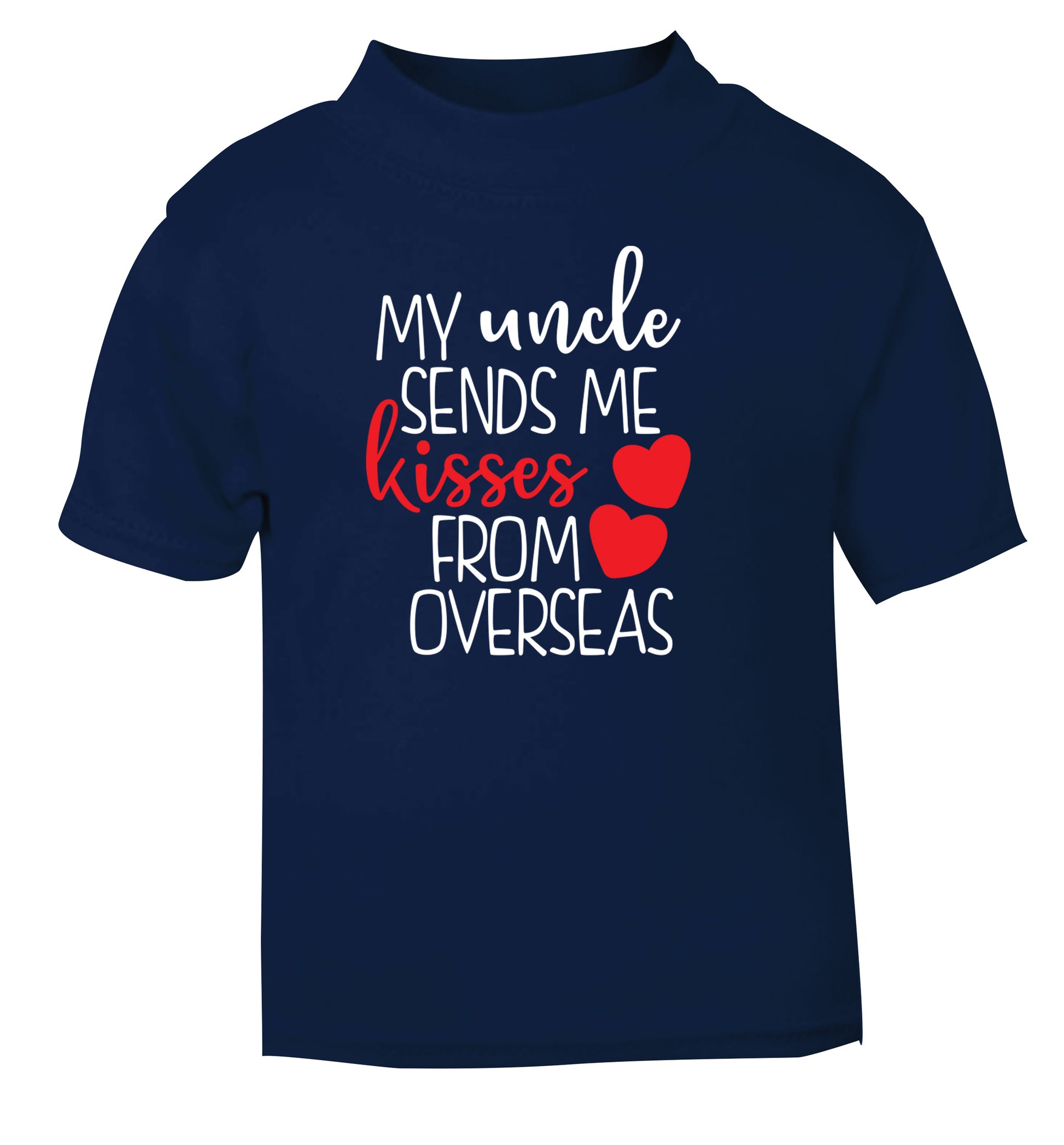 My uncle sends me kisses from overseas navy Baby Toddler Tshirt 2 Years