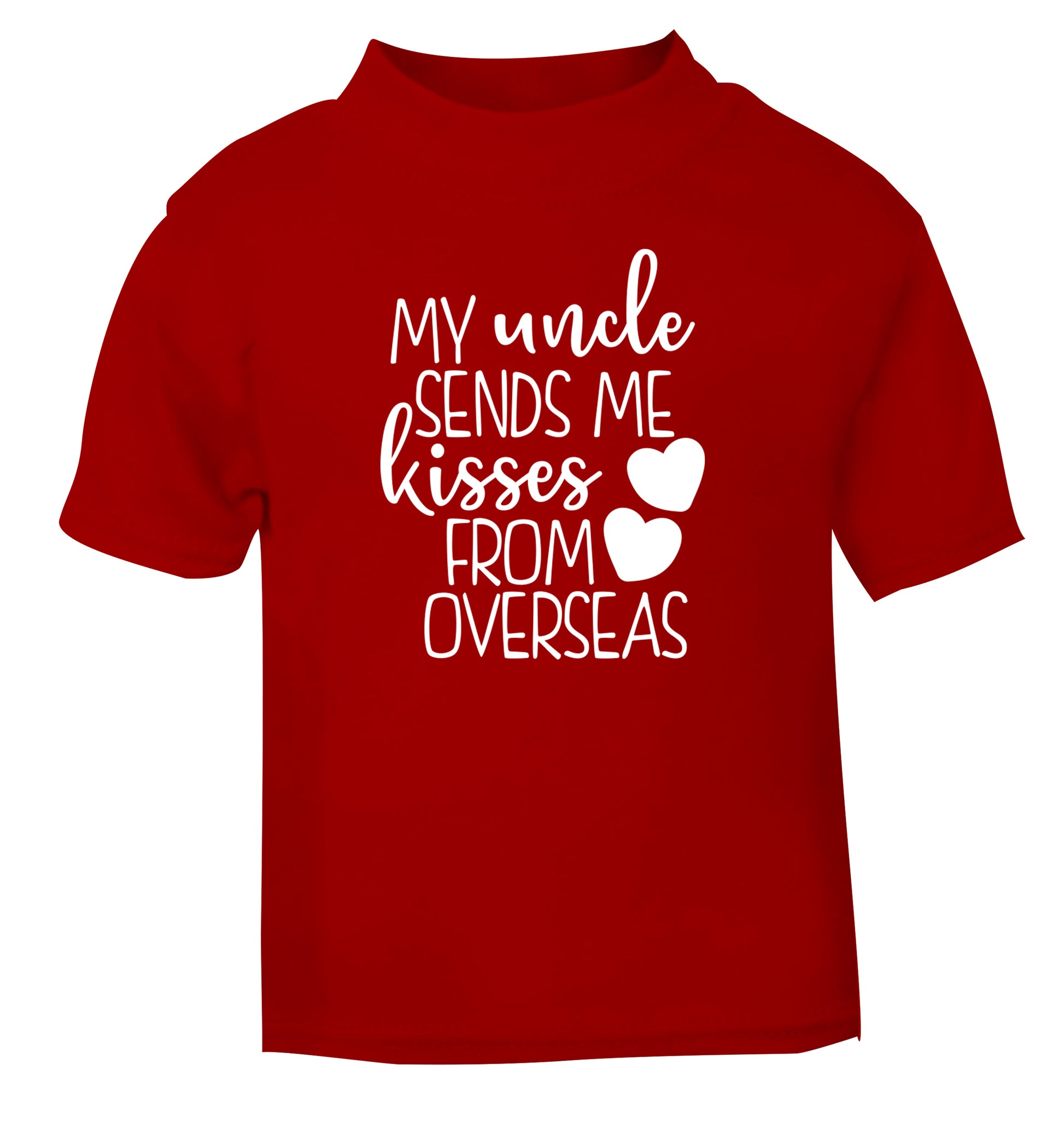 My uncle sends me kisses from overseas red Baby Toddler Tshirt 2 Years