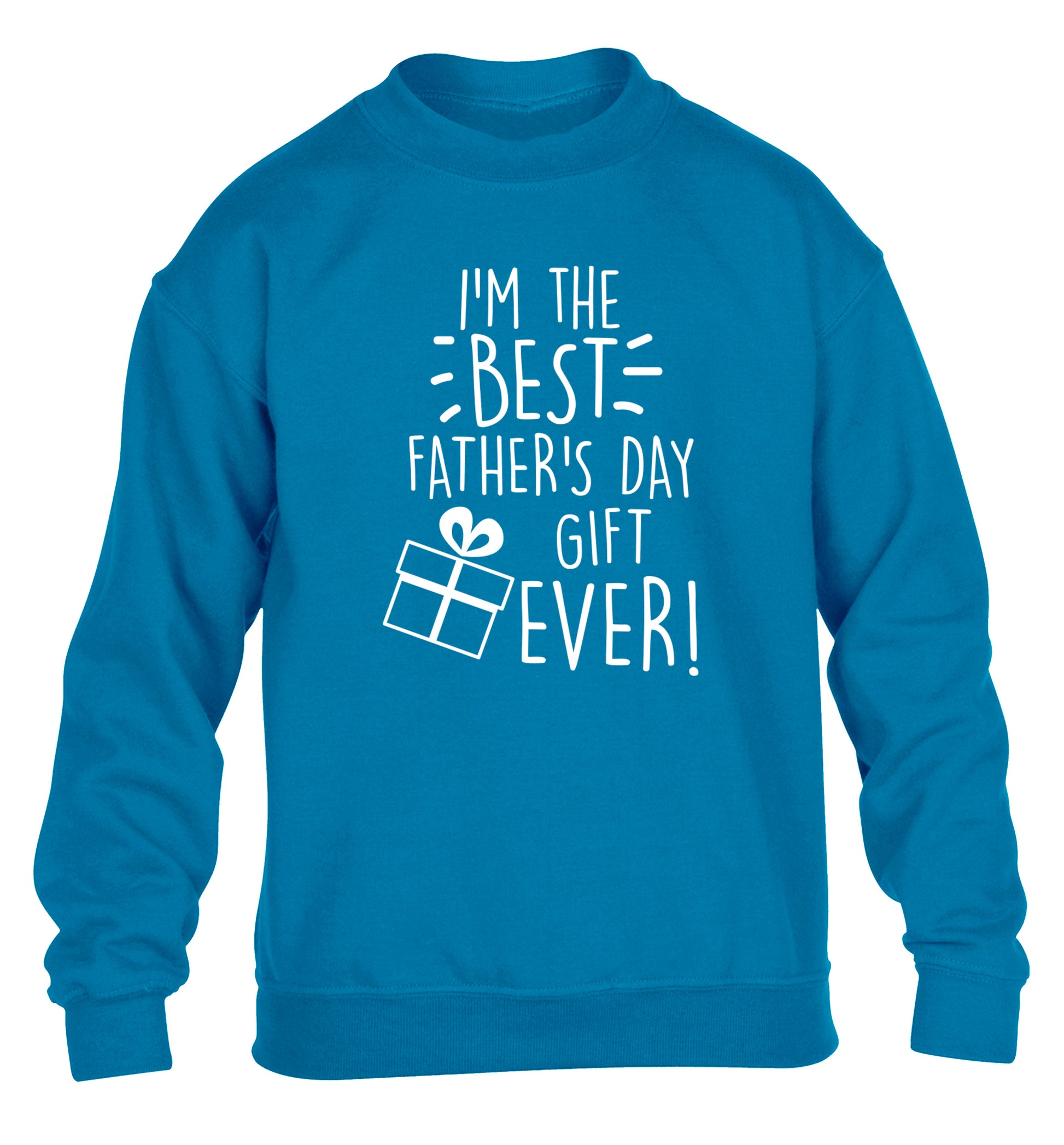 I'm the BEST father's day gift ever! children's blue sweater 12-13 Years