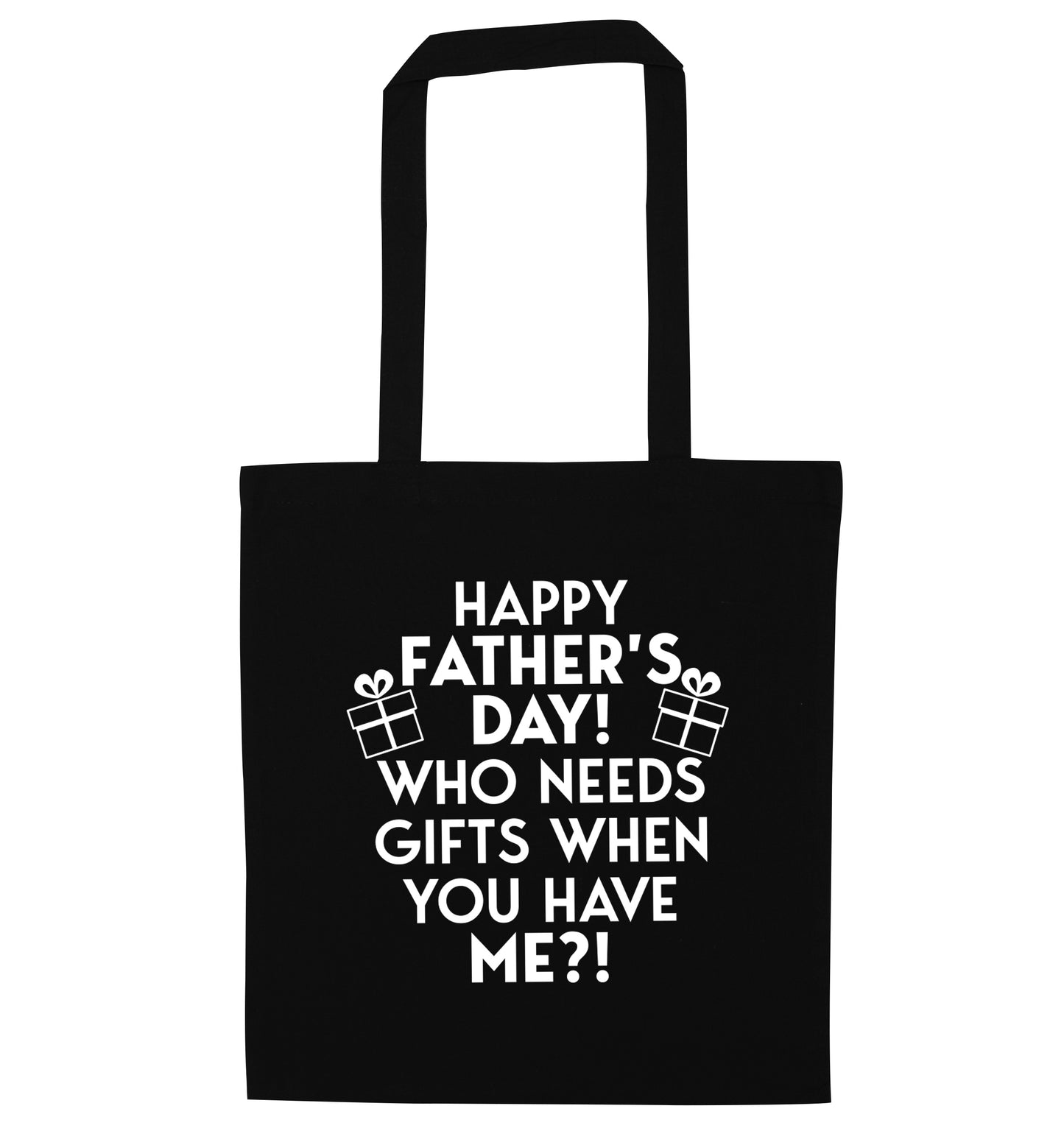 Happy Father's day, who needs a present when you have me black tote bag