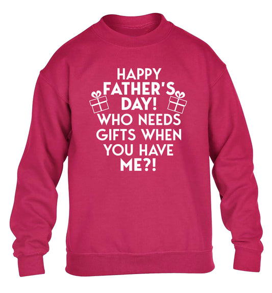 Happy Father's day, who needs a present when you have me children's pink sweater 12-13 Years