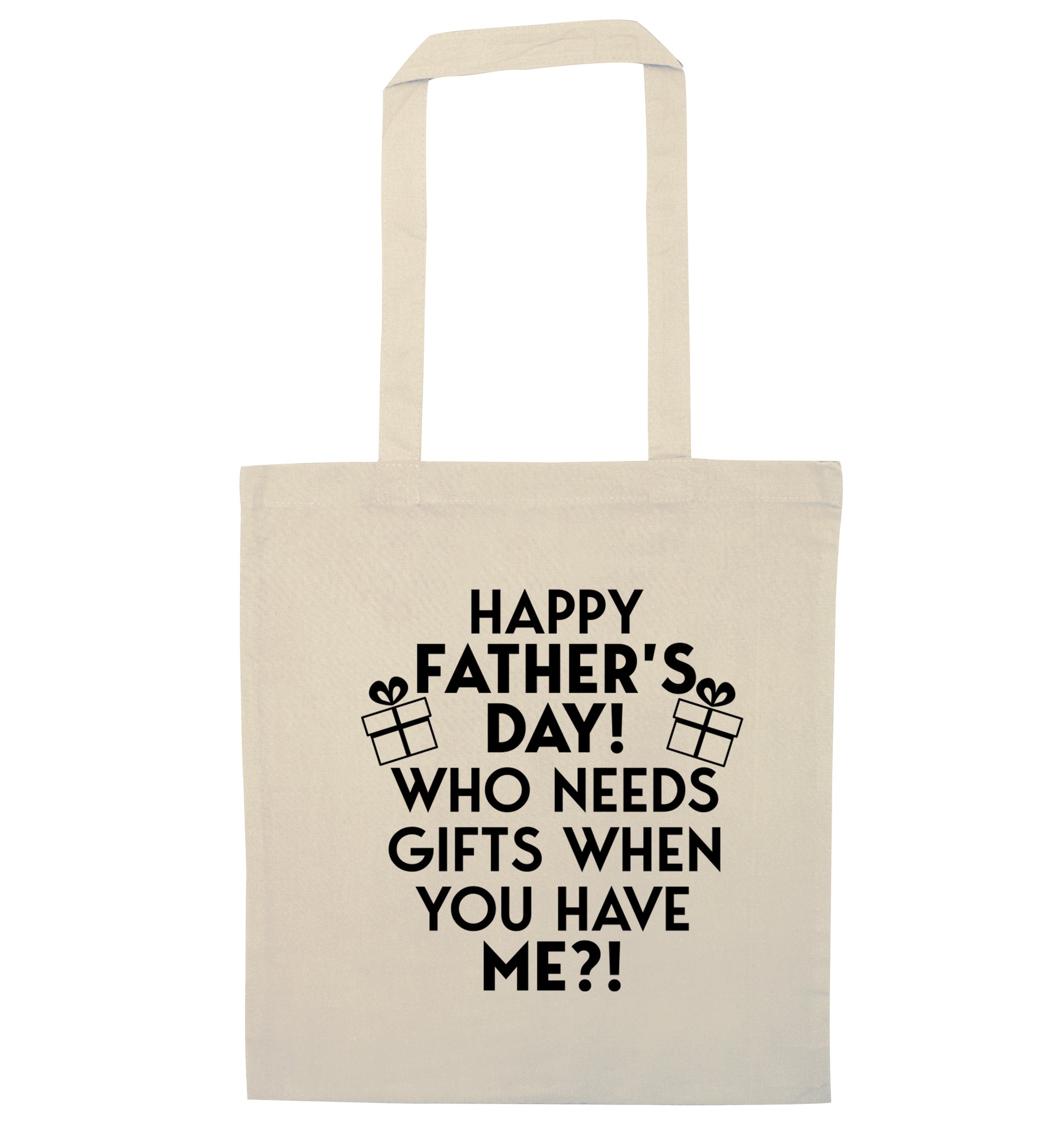Happy Father's day, who needs a present when you have me natural tote bag