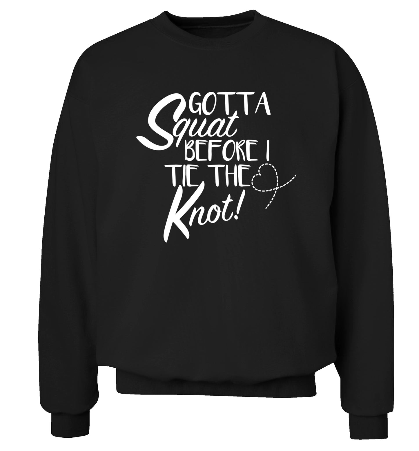 Gotta squat before I tie the knott Adult's unisex black Sweater 2XL
