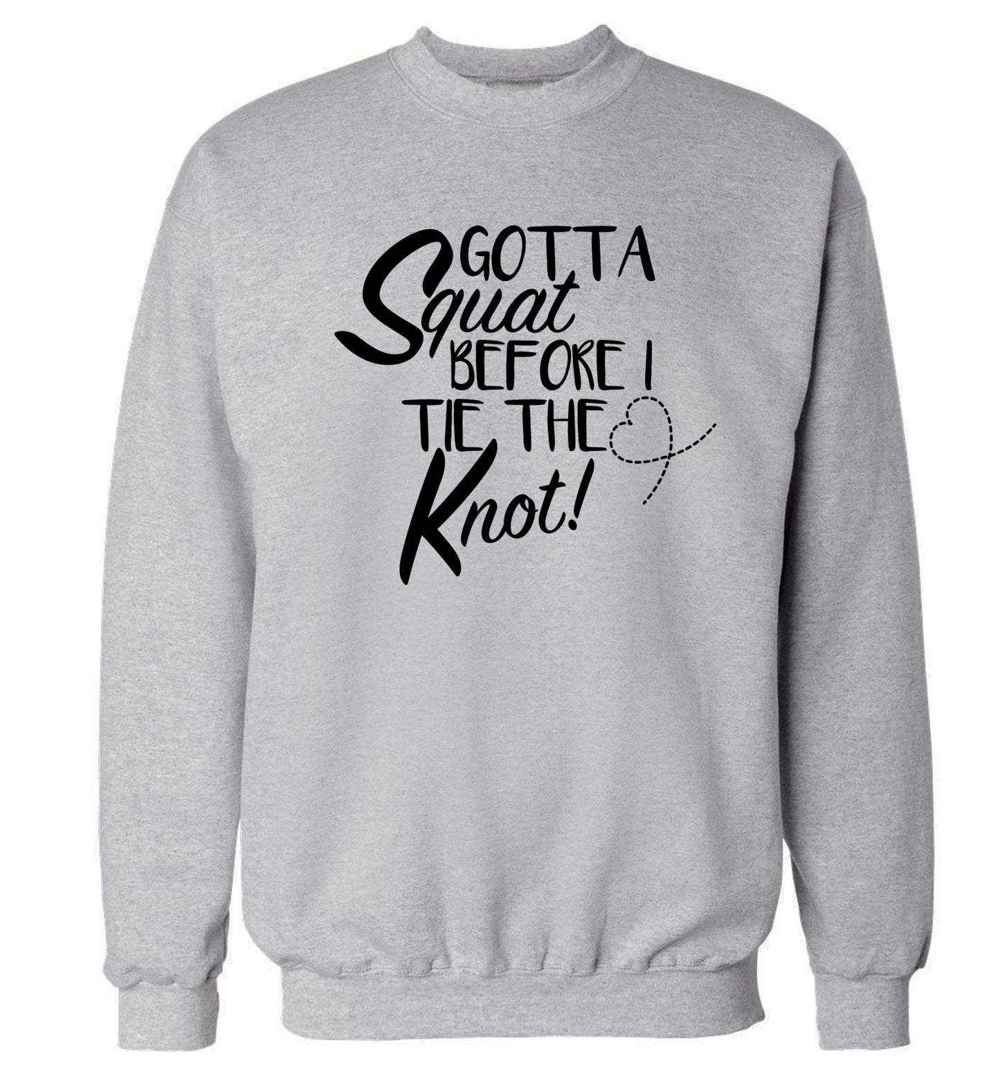 Gotta squat before I tie the knott Adult's unisex grey Sweater 2XL