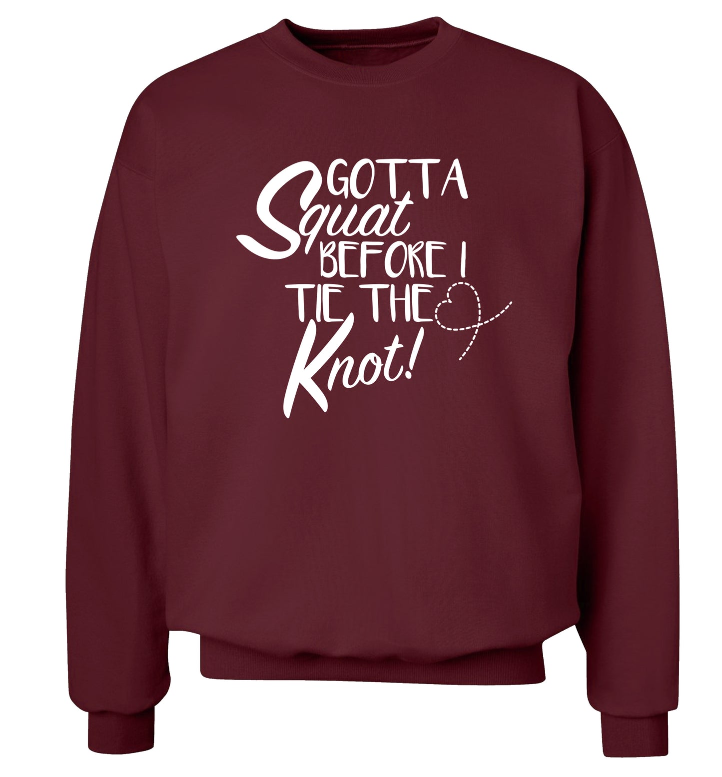 Gotta squat before I tie the knott Adult's unisex maroon Sweater 2XL