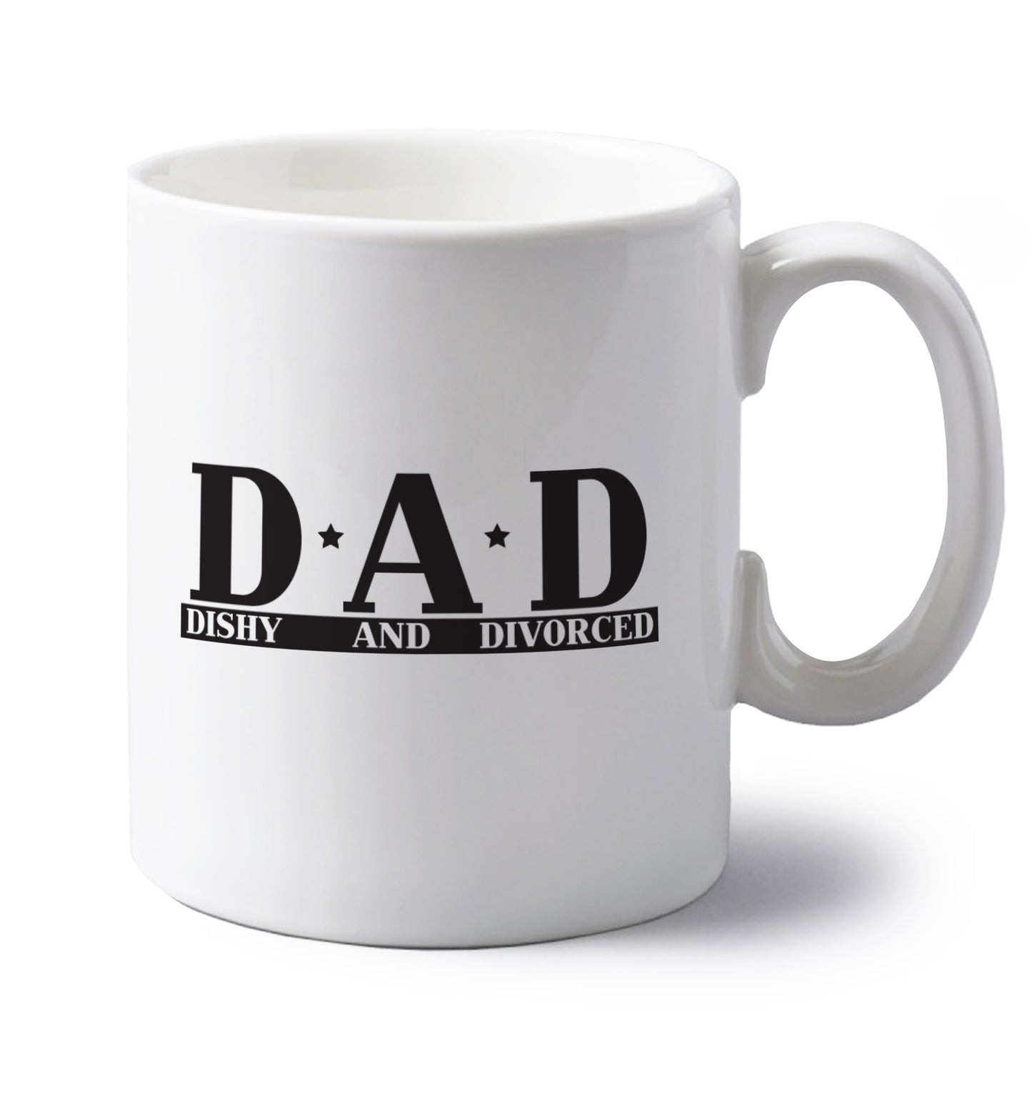 D.A.D meaning Dishy and Divorced left handed white ceramic mug 