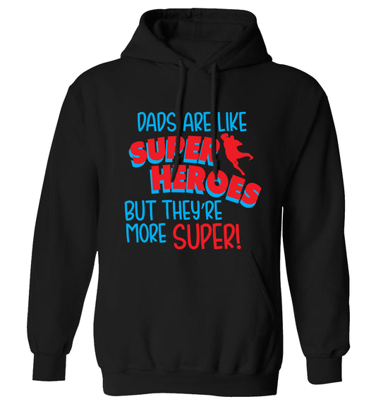 Dads are like superheros but they're more super adults unisex black hoodie 2XL
