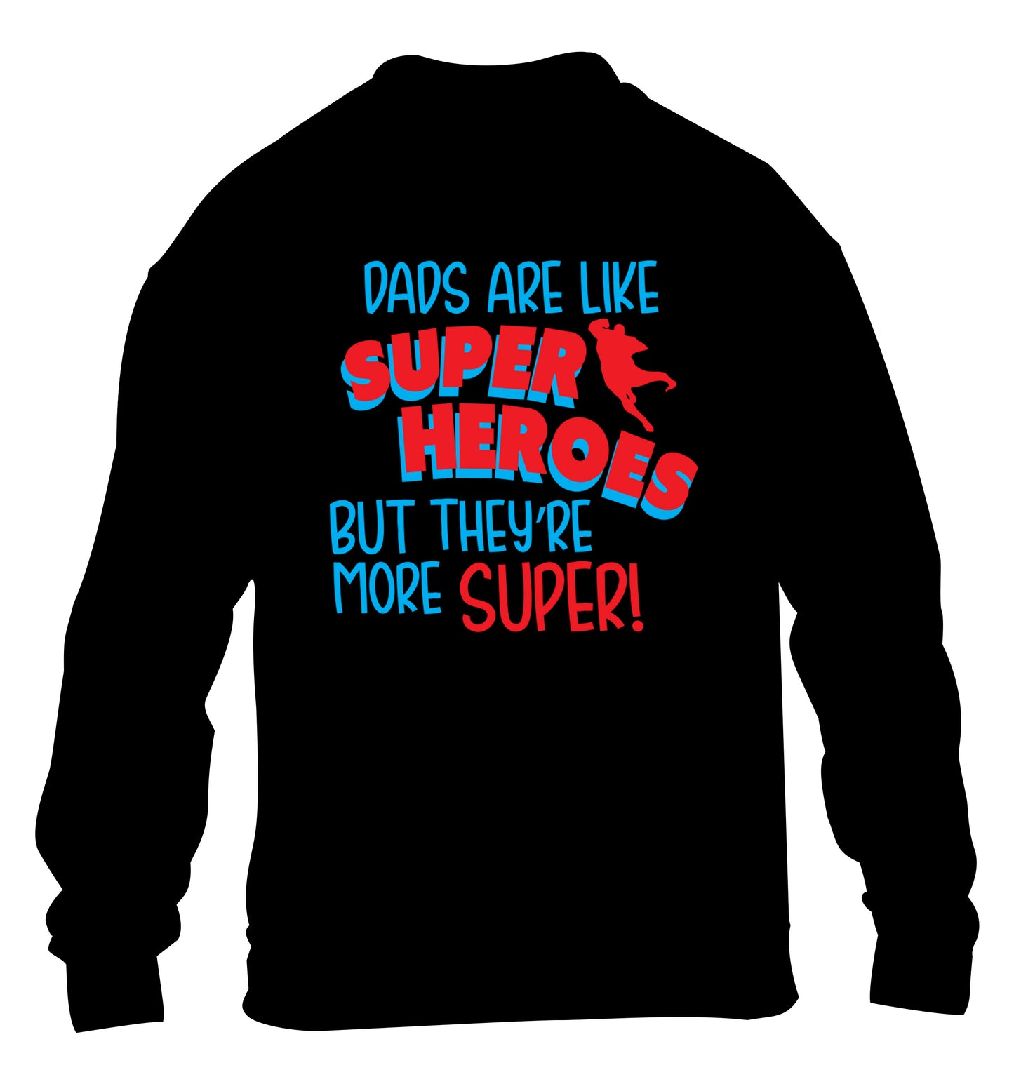 Dads are like superheros but they're more super children's black sweater 12-13 Years