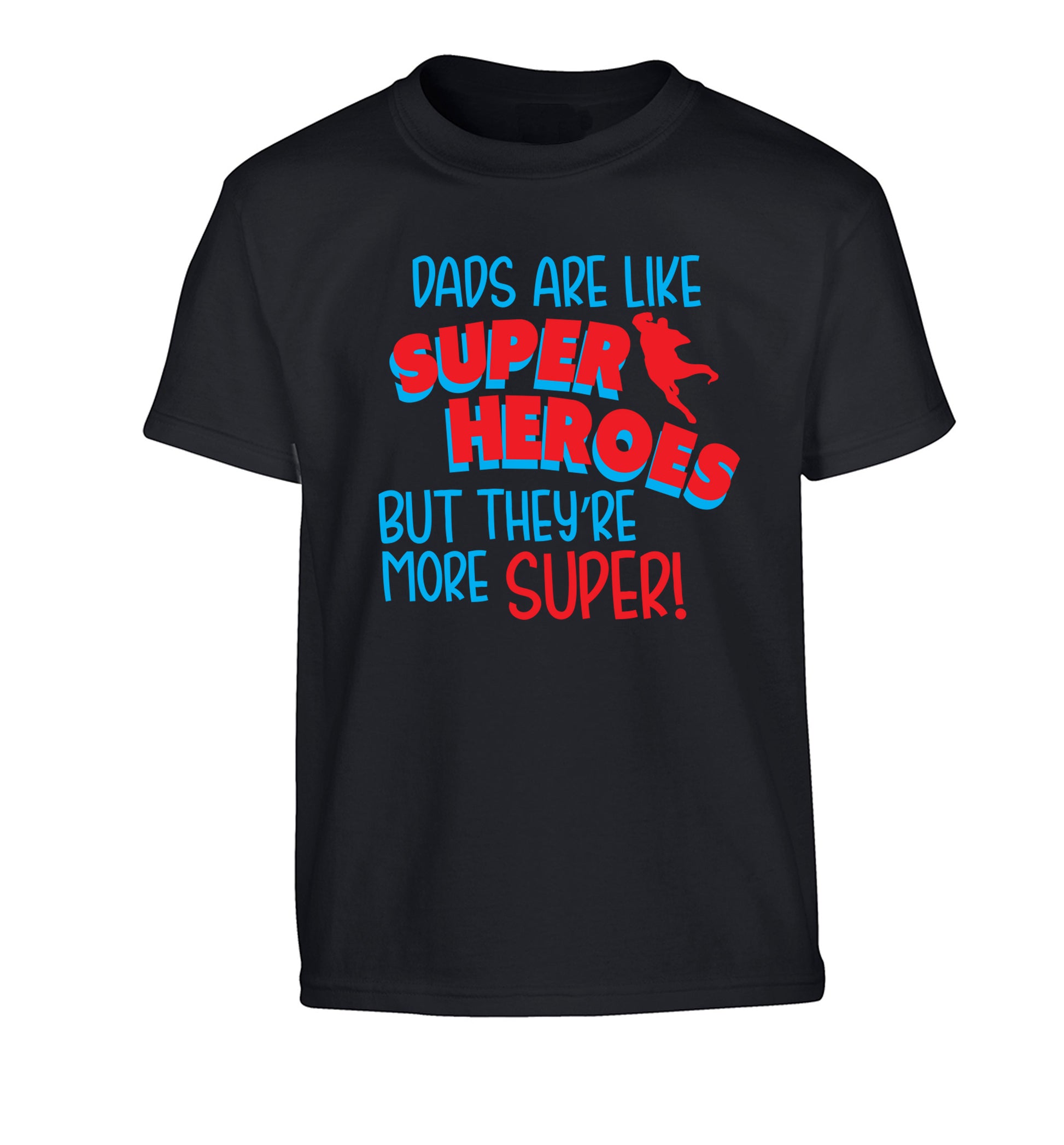 Dads are like superheros but they're more super Children's black Tshirt 12-13 Years
