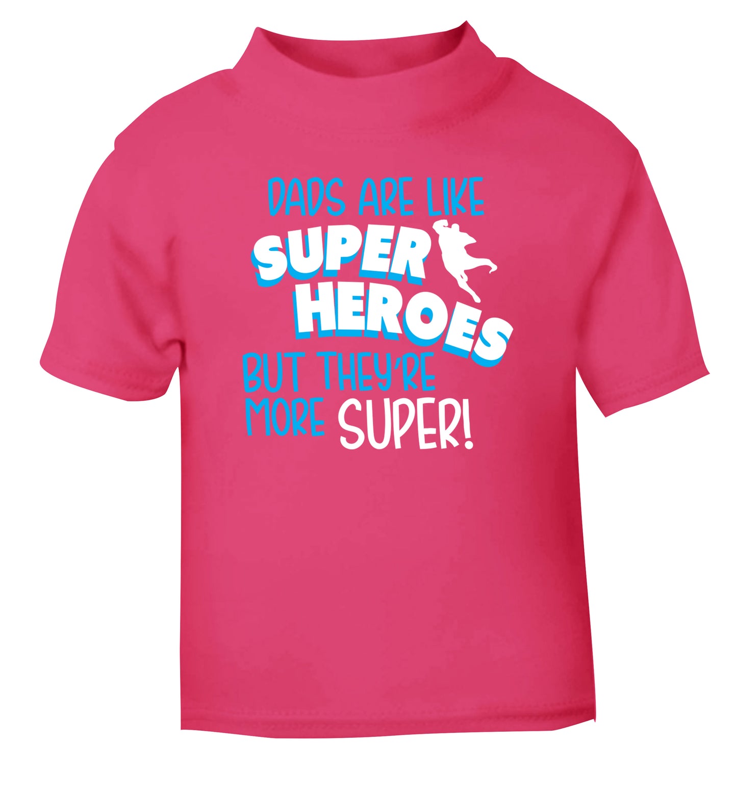 Dads are like superheros but they're more super pink Baby Toddler Tshirt 2 Years