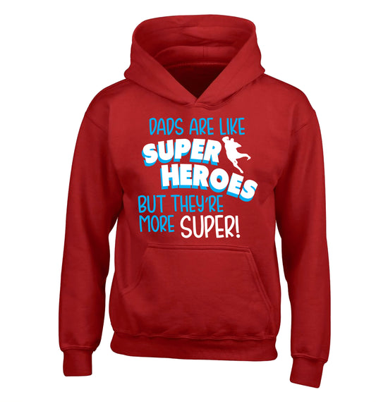 Dads are like superheros but they're more super children's red hoodie 12-13 Years