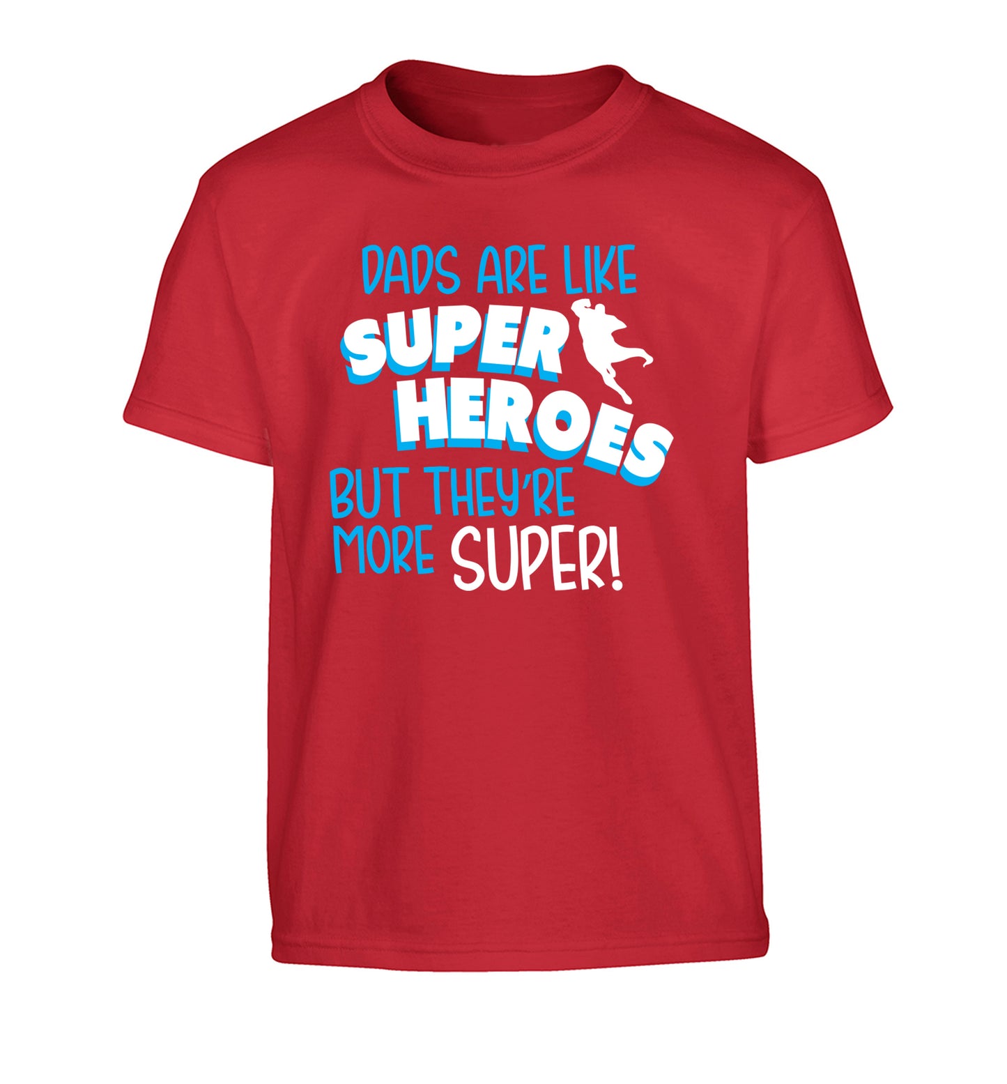 Dads are like superheros but they're more super Children's red Tshirt 12-13 Years