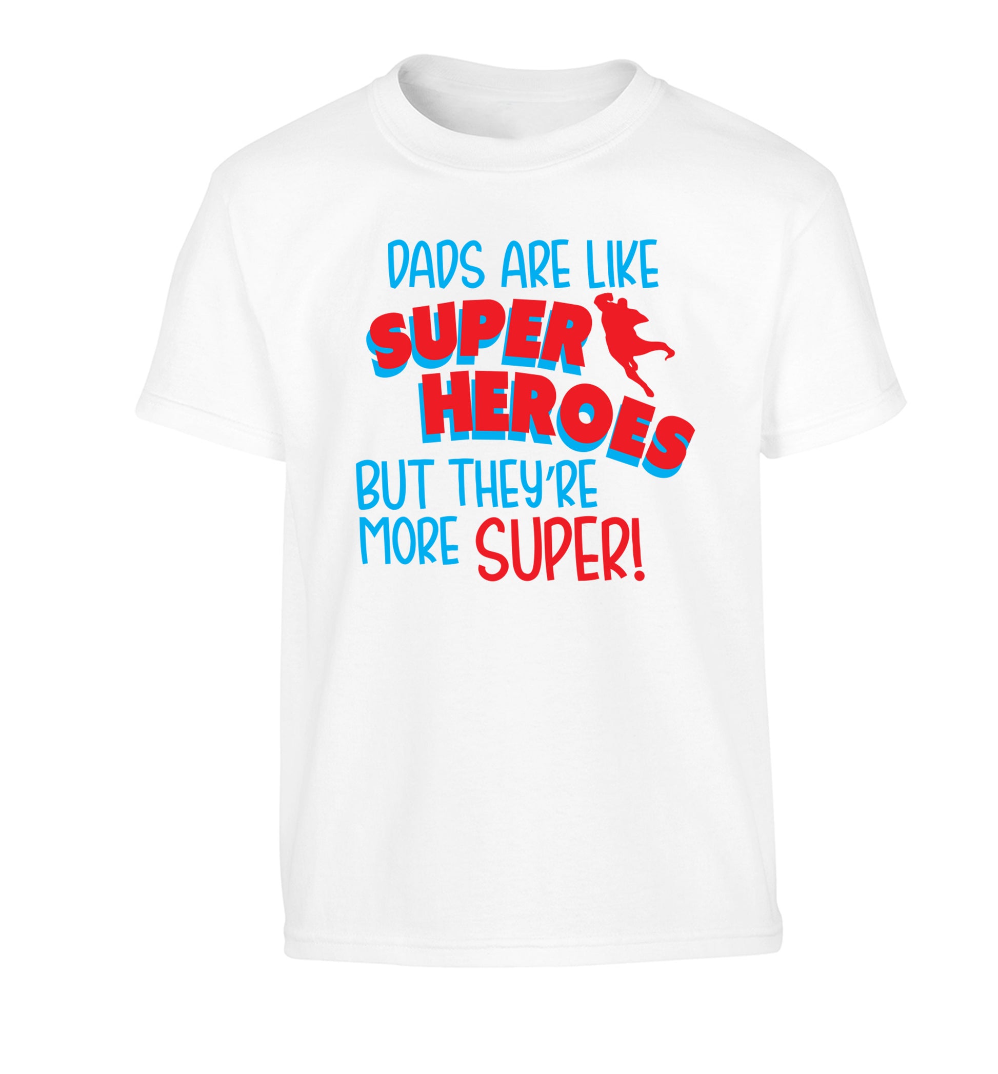 Dads are like superheros but they're more super Children's white Tshirt 12-13 Years
