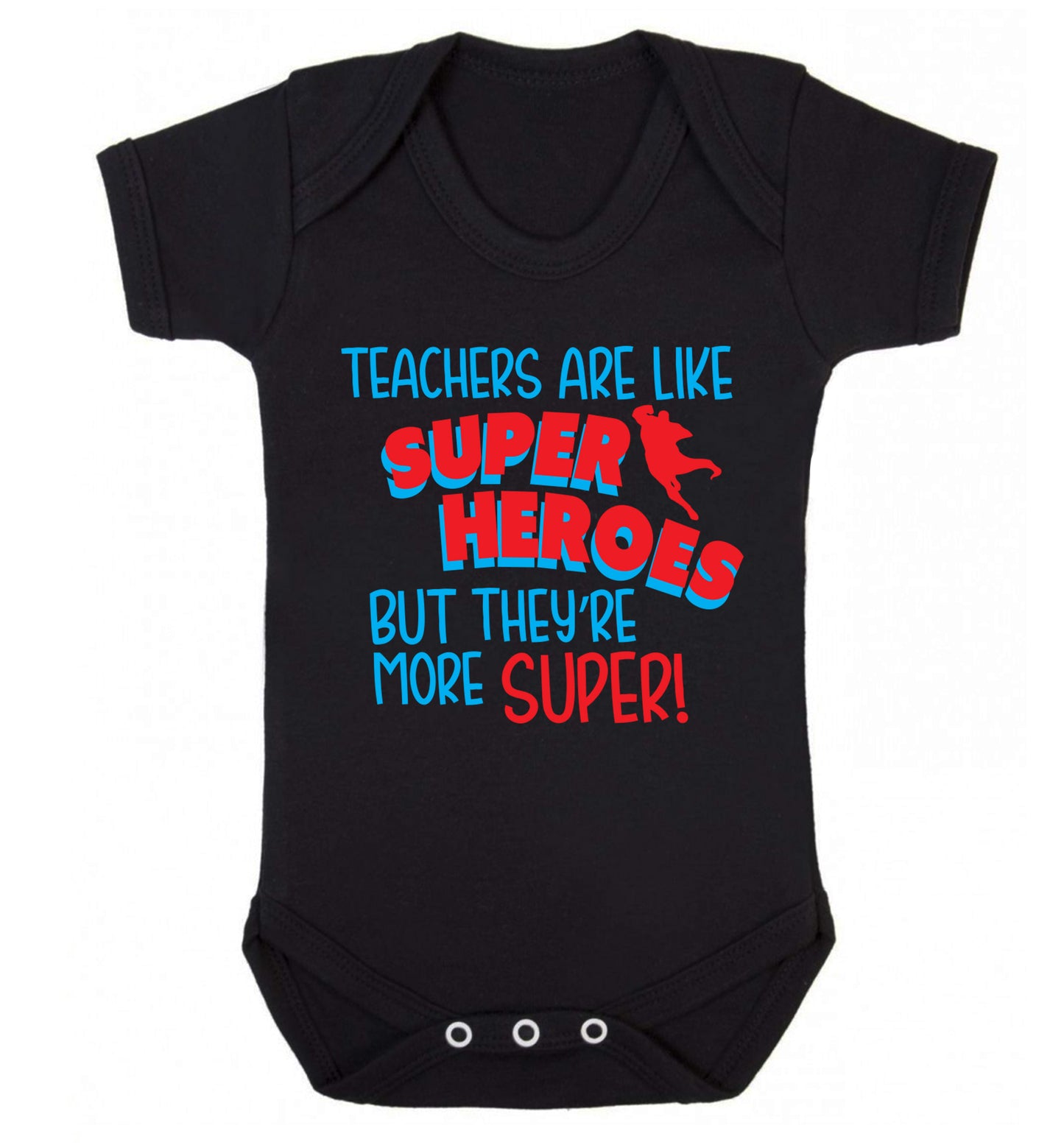 Teachers are like superheros but they're more super Baby Vest black 18-24 months