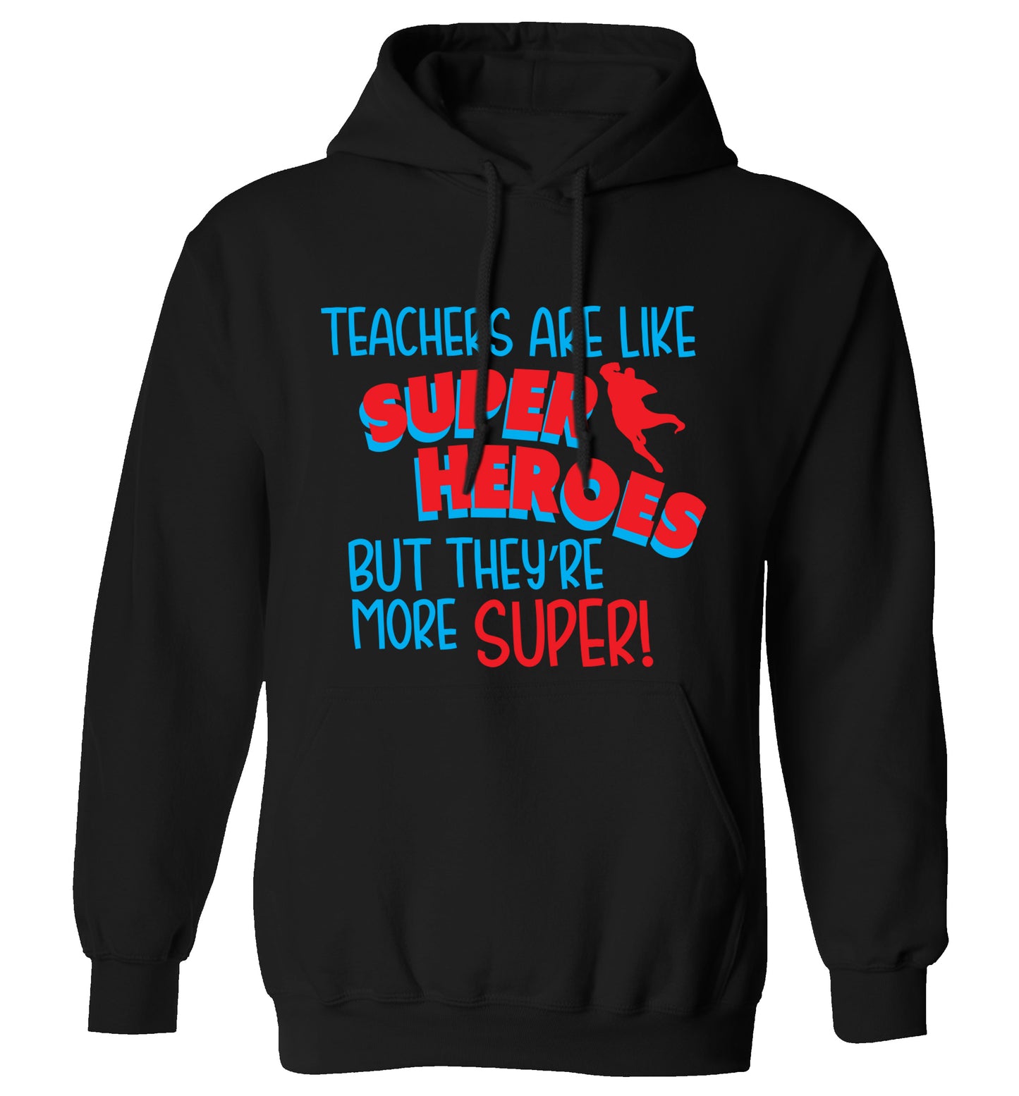 Teachers are like superheros but they're more super adults unisex black hoodie 2XL