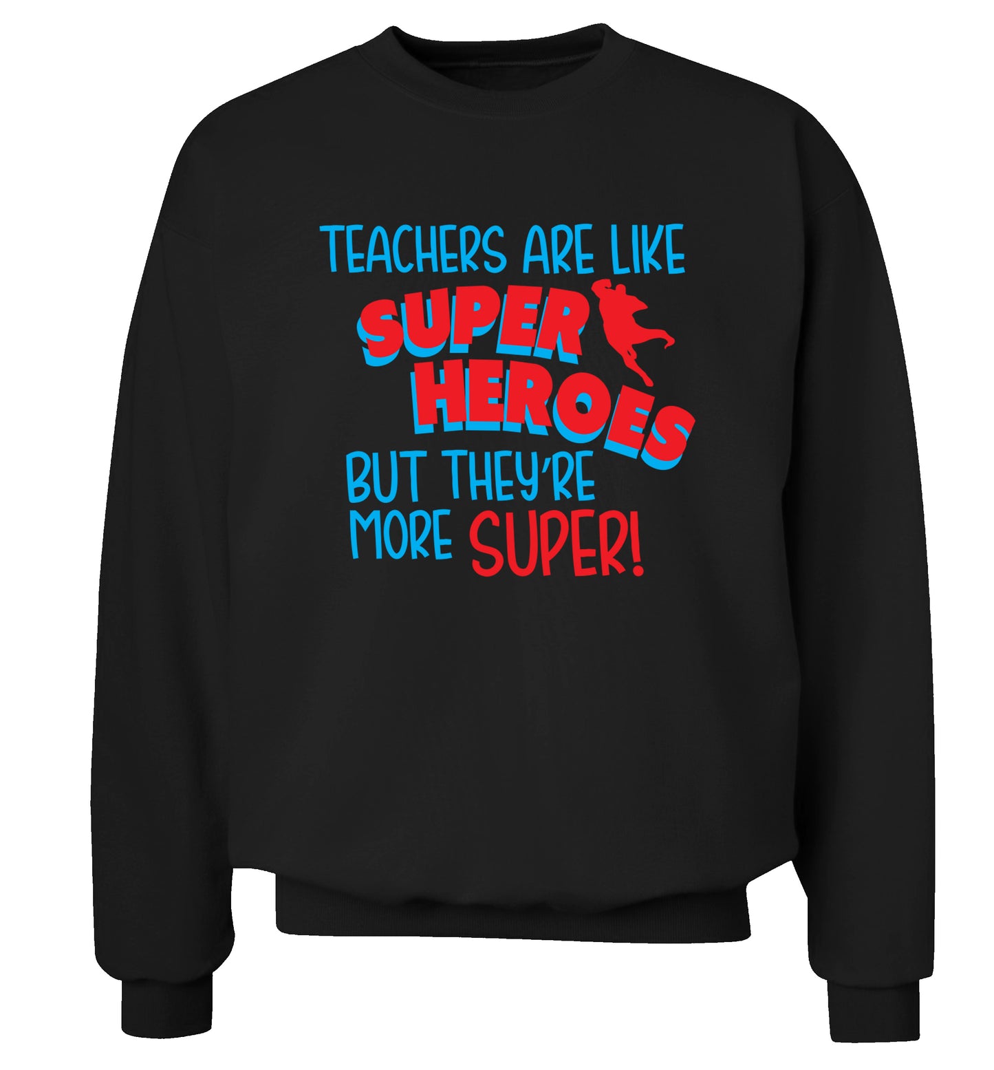 Teachers are like superheros but they're more super Adult's unisex black Sweater 2XL