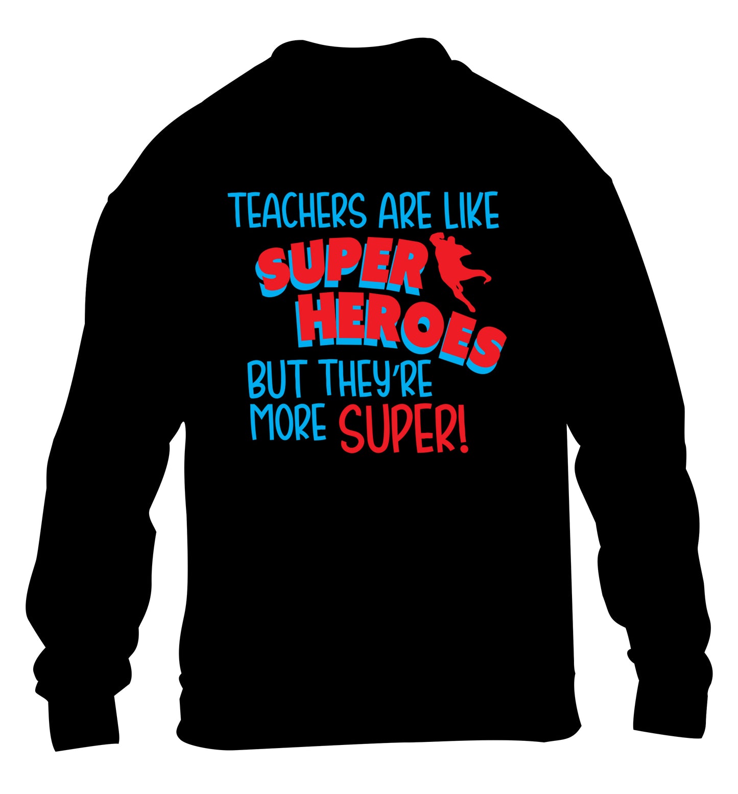 Teachers are like superheros but they're more super children's black sweater 12-13 Years