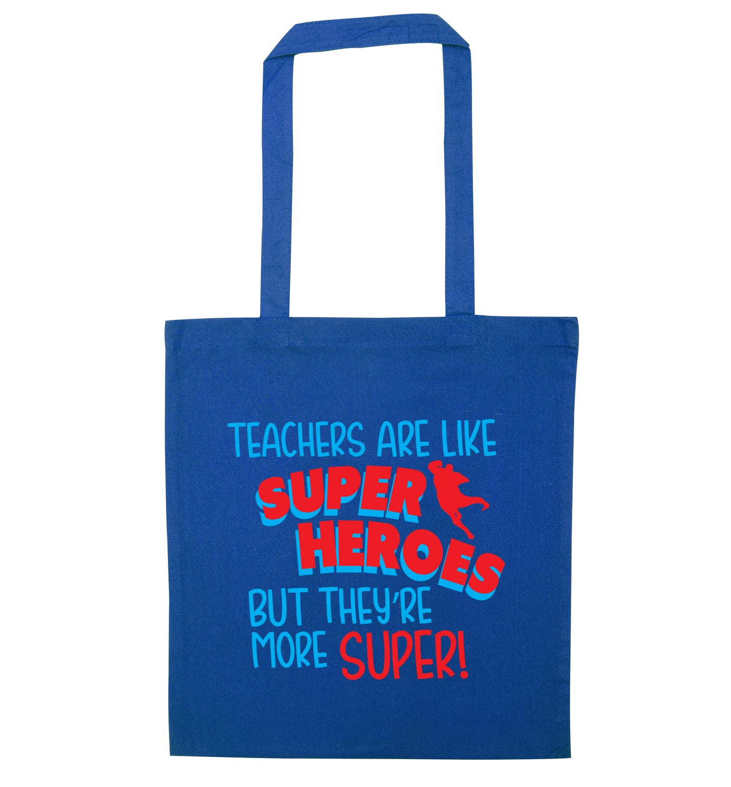 Teachers are like superheros but they're more super blue tote bag