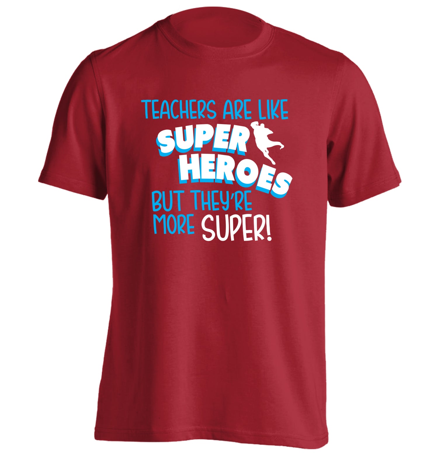 Teachers are like superheros but they're more super adults unisex red Tshirt 2XL