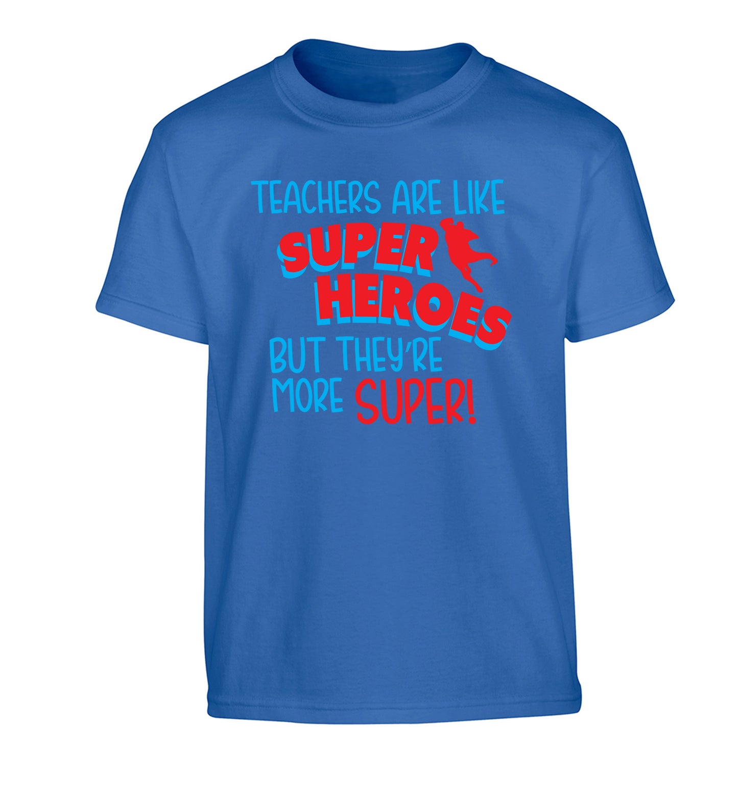 Teachers are like superheros but they're more super Children's blue Tshirt 12-13 Years