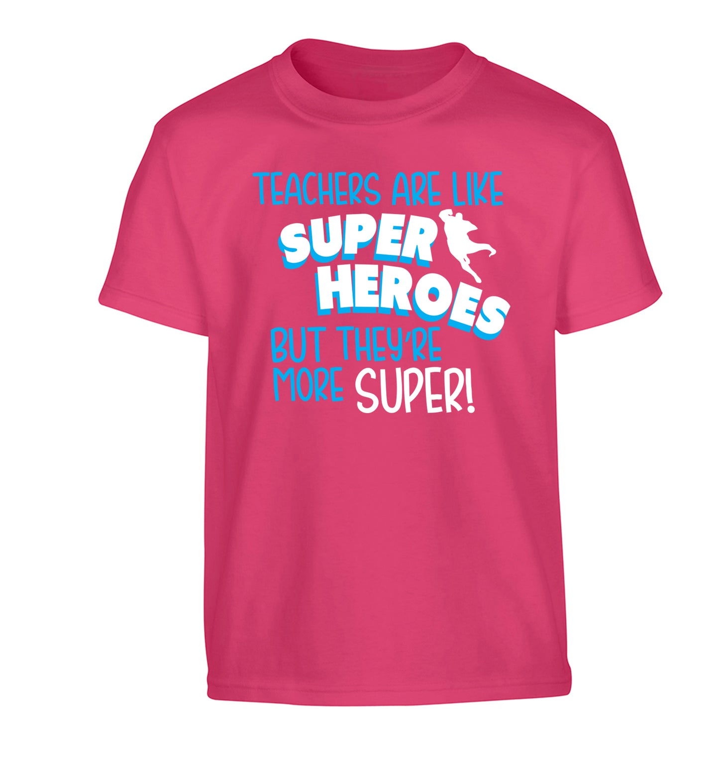 Teachers are like superheros but they're more super Children's pink Tshirt 12-13 Years