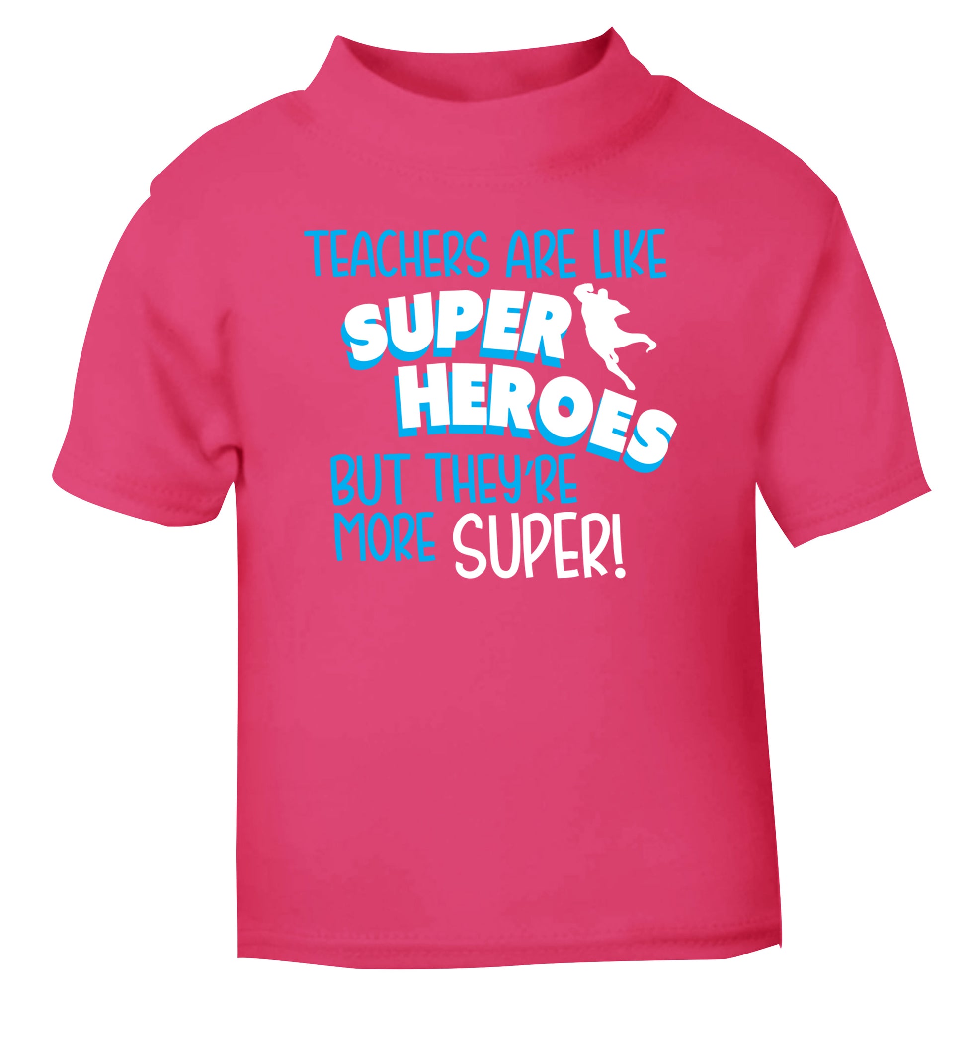 Teachers are like superheros but they're more super pink Baby Toddler Tshirt 2 Years
