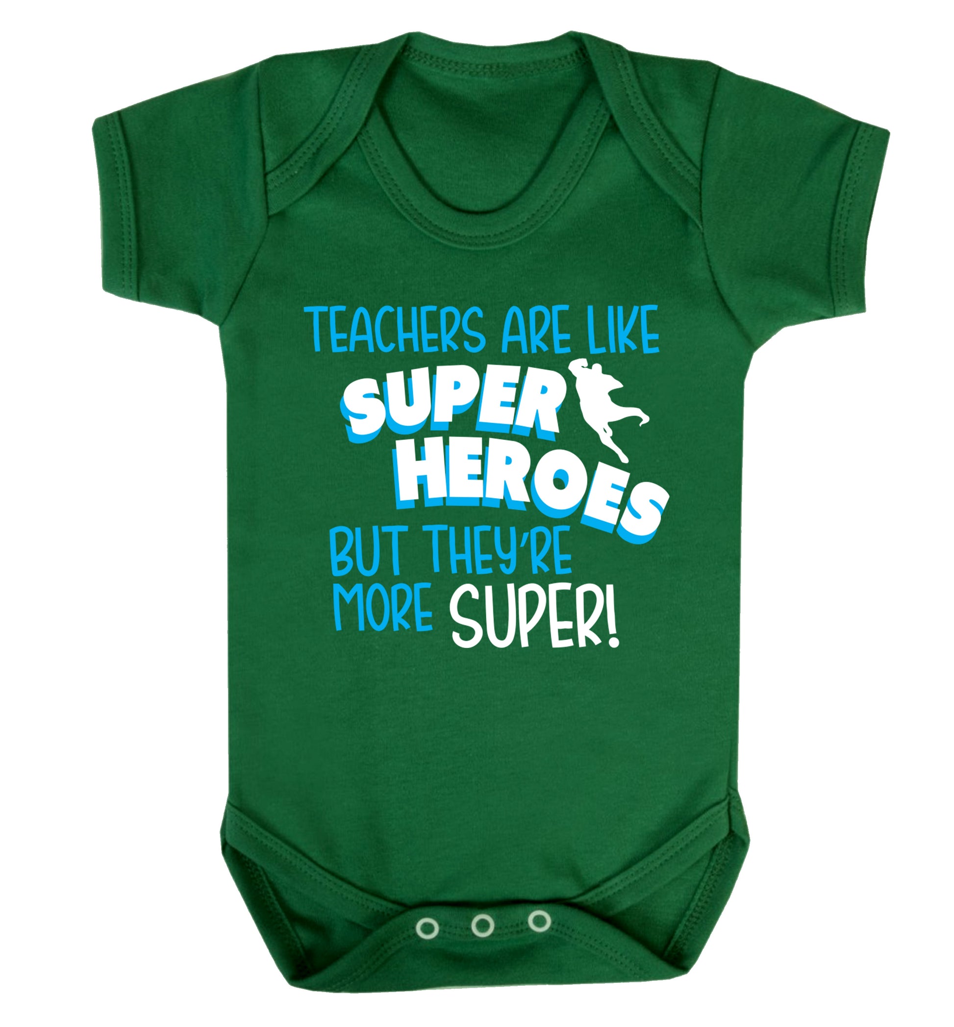 Teachers are like superheros but they're more super Baby Vest green 18-24 months