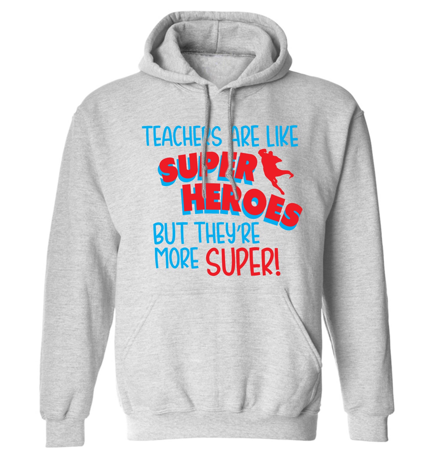 Teachers are like superheros but they're more super adults unisex grey hoodie 2XL