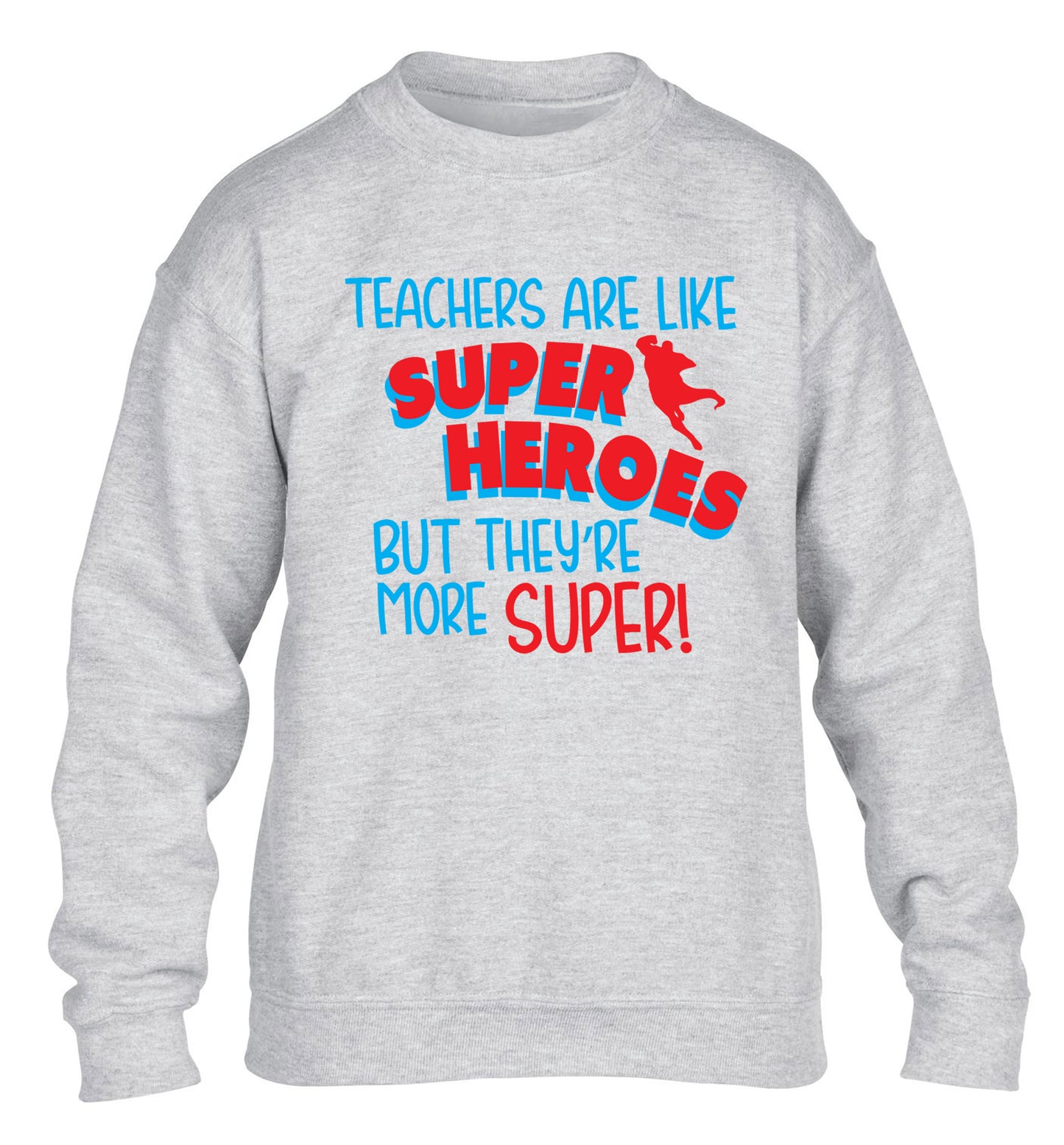 Teachers are like superheros but they're more super children's grey sweater 12-13 Years