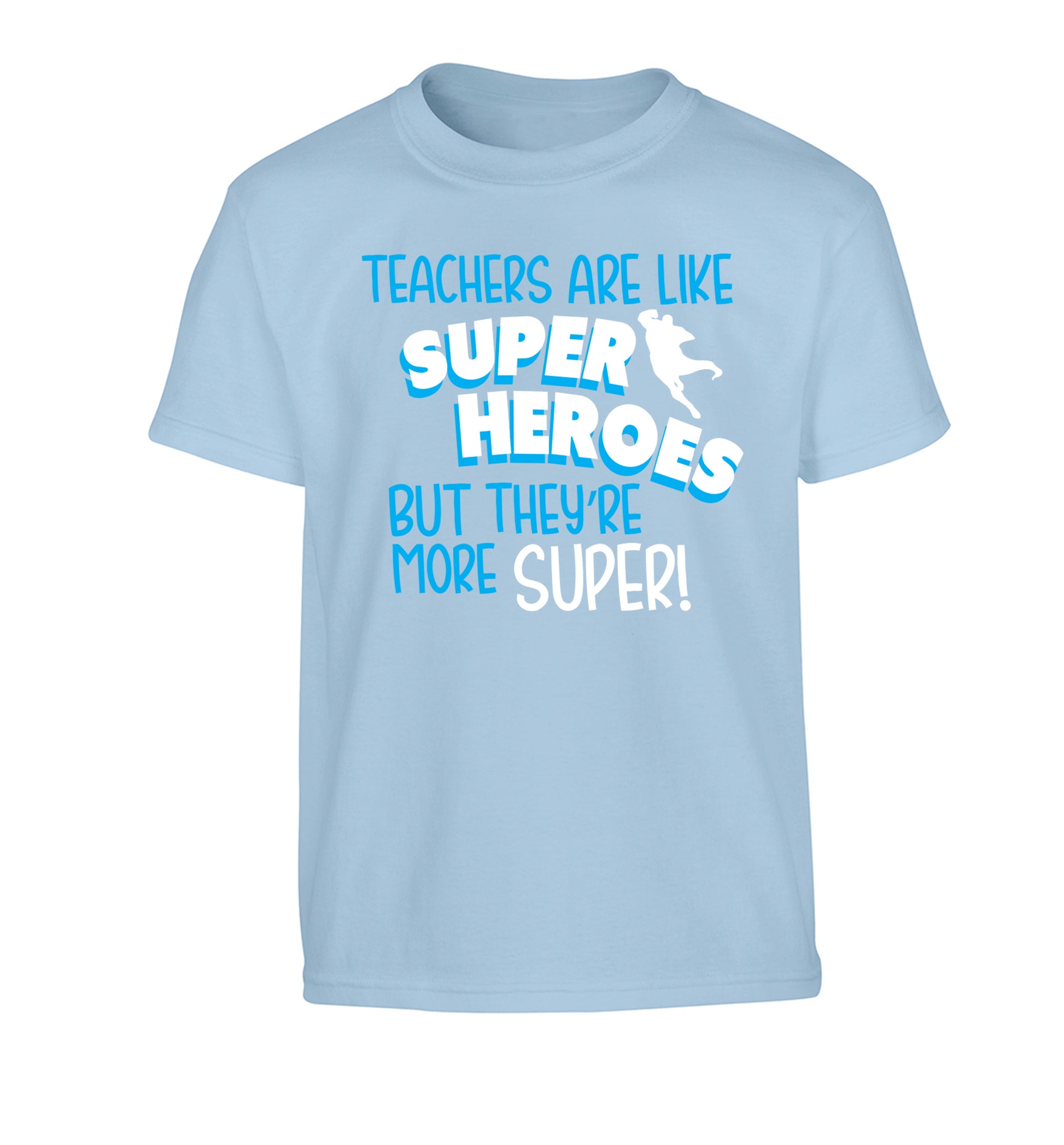 Teachers are like superheros but they're more super Children's light blue Tshirt 12-13 Years