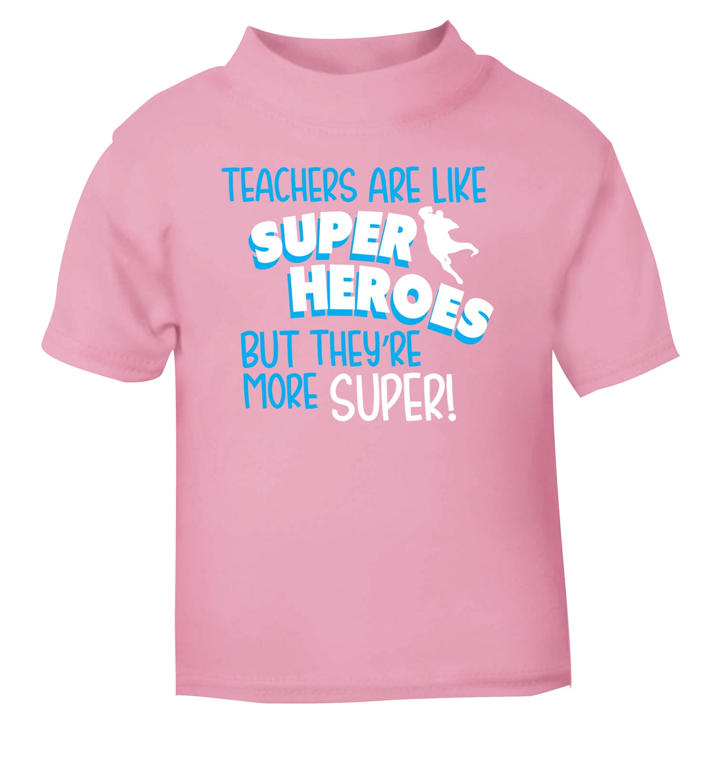 Teachers are like superheros but they're more super light pink Baby Toddler Tshirt 2 Years
